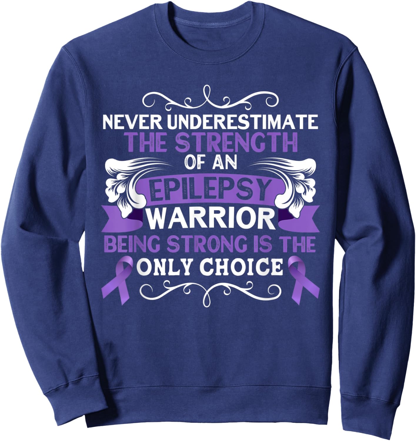 Never Underestimate The Strength of Epilepsy Warrior Purple Sweatshirt - Sweatshirt | Navy
