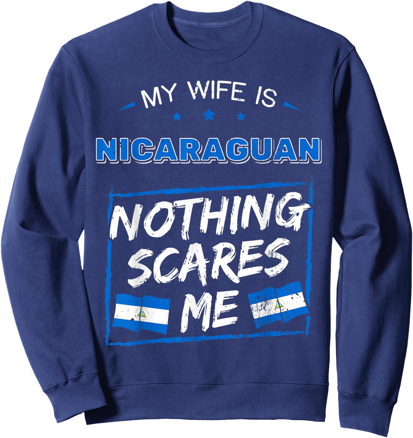 My Wife Is Nicaraguan Nothing Scares Nicaragua Sweatshirt - Sweatshirt | Navy