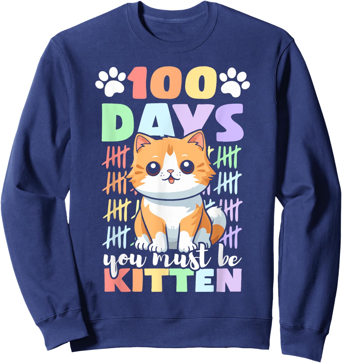 100th Day Of School Cat You Must Be Kitten Sweatshirt - Sweatshirt | Navy