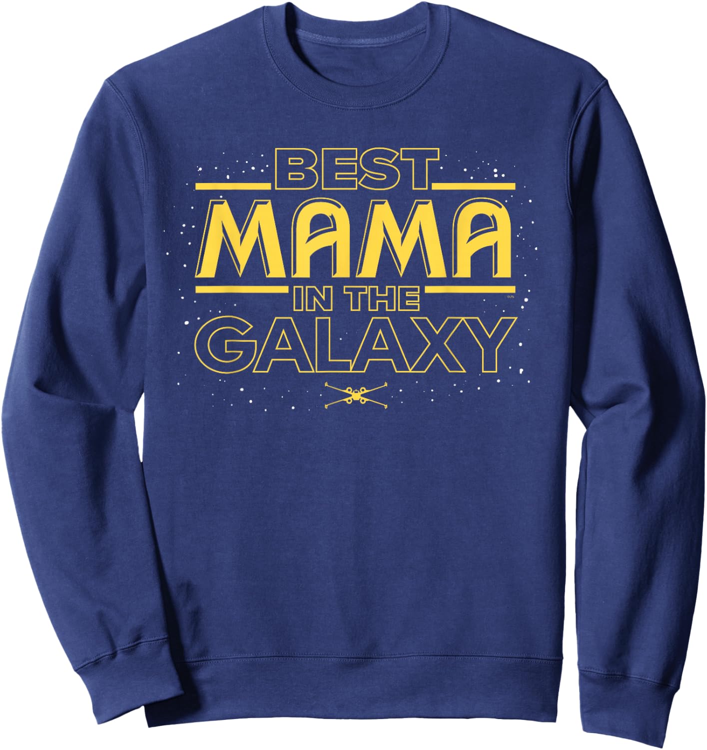 Star Wars Best Mama in the Galaxy Birthday Mother's Day Sweatshirt - Sweatshirt | Navy