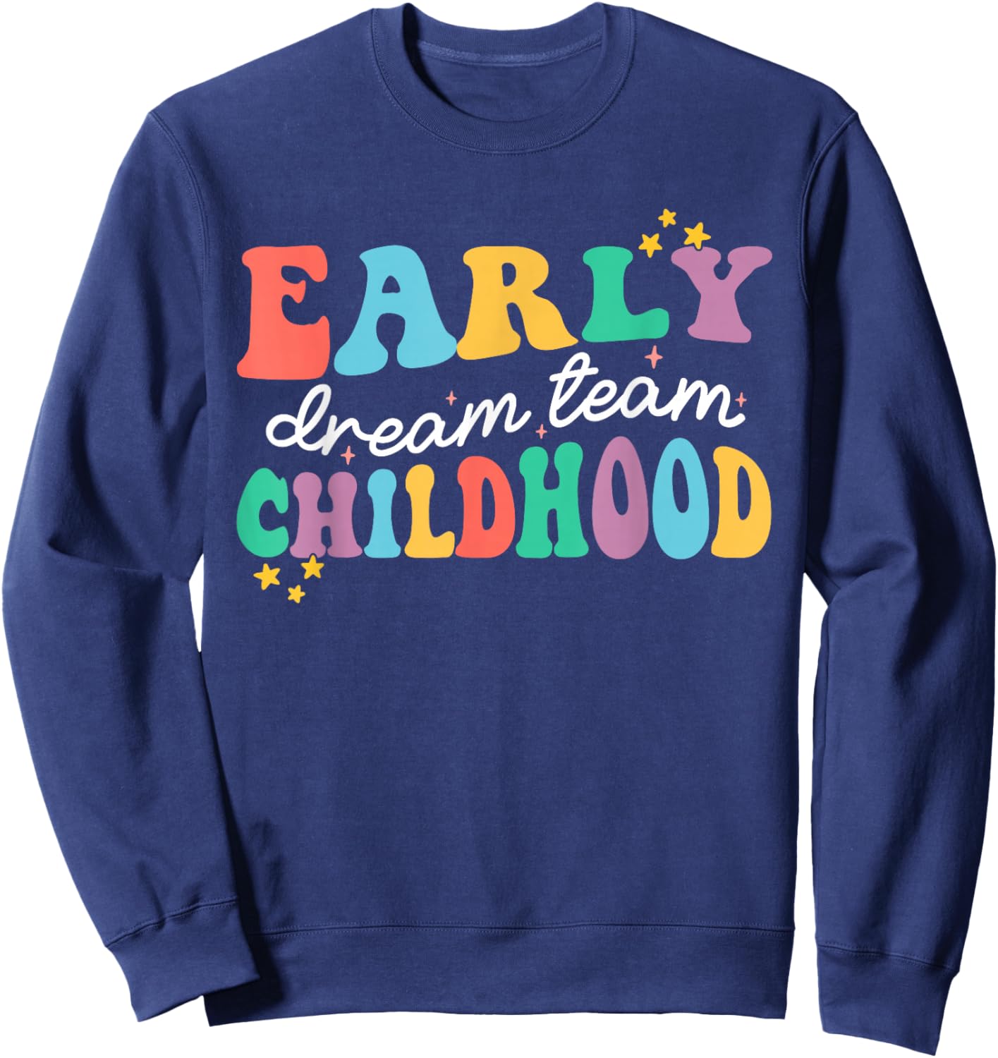 Early Childhood Dream Team Daycare Educator Crew Teacher Sweatshirt - Sweatshirt | Navy