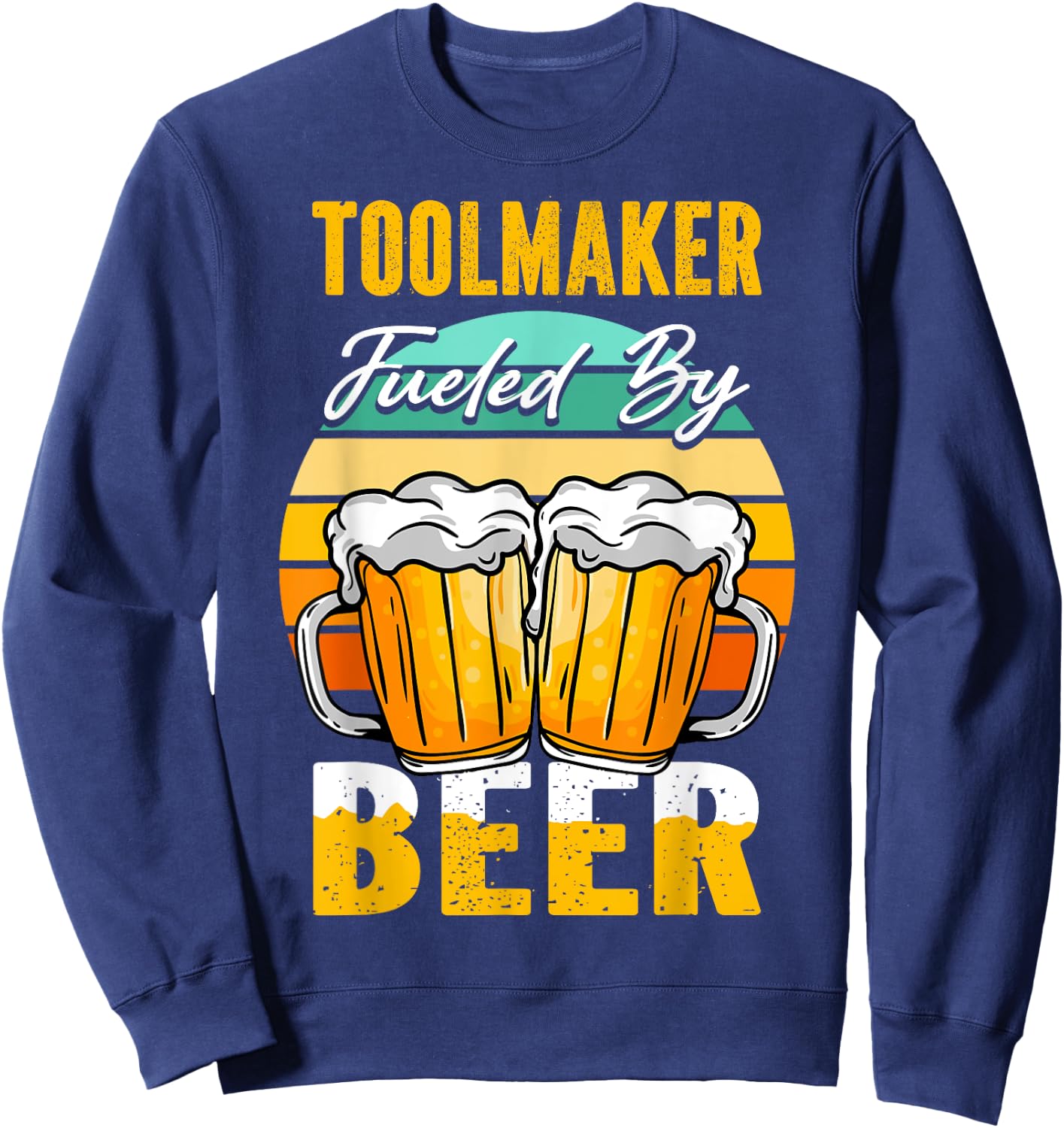 Toolmaker Fueled By Beer - Funny Beer Lover Toolmaker Gift Sweatshirt - Sweatshirt | Navy