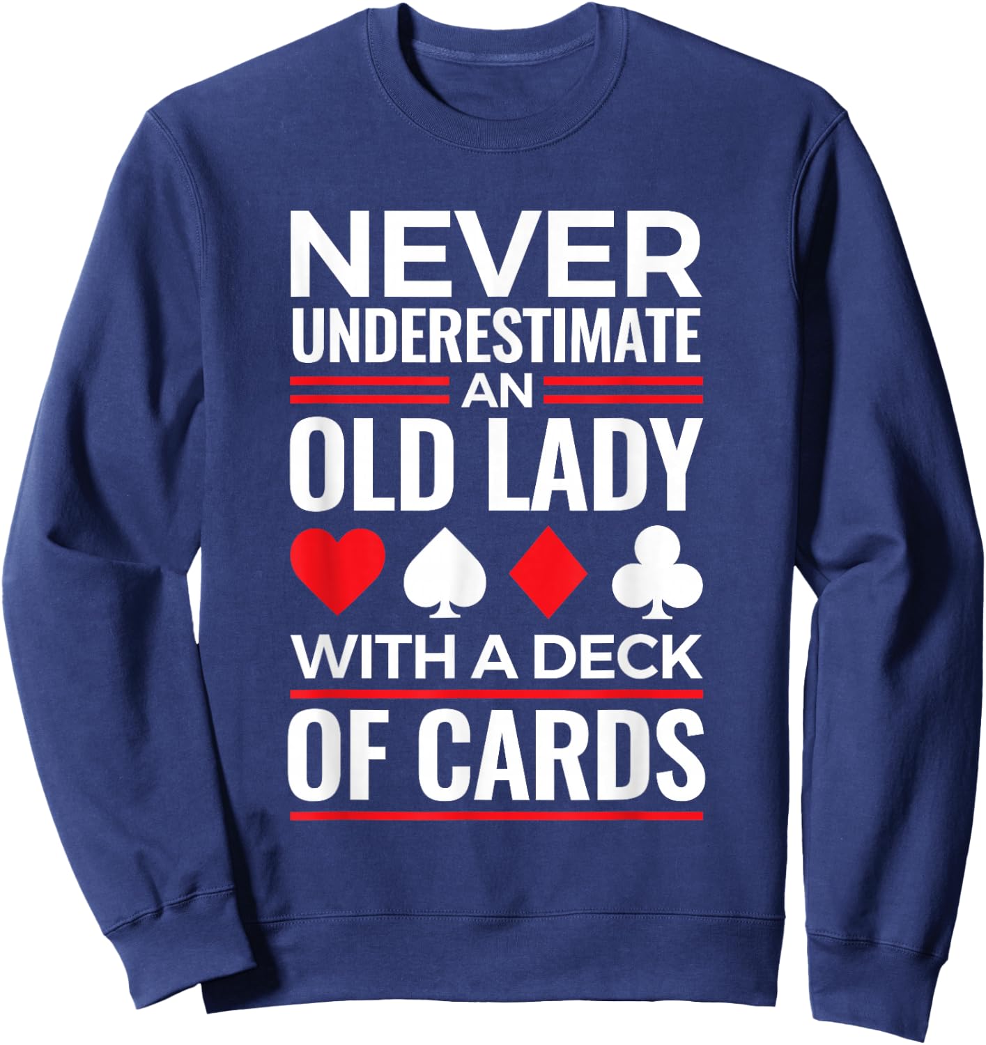 Bridge Game Never Underestimate Old Lady With Deck of Cards Sweatshirt - Sweatshirt | Navy