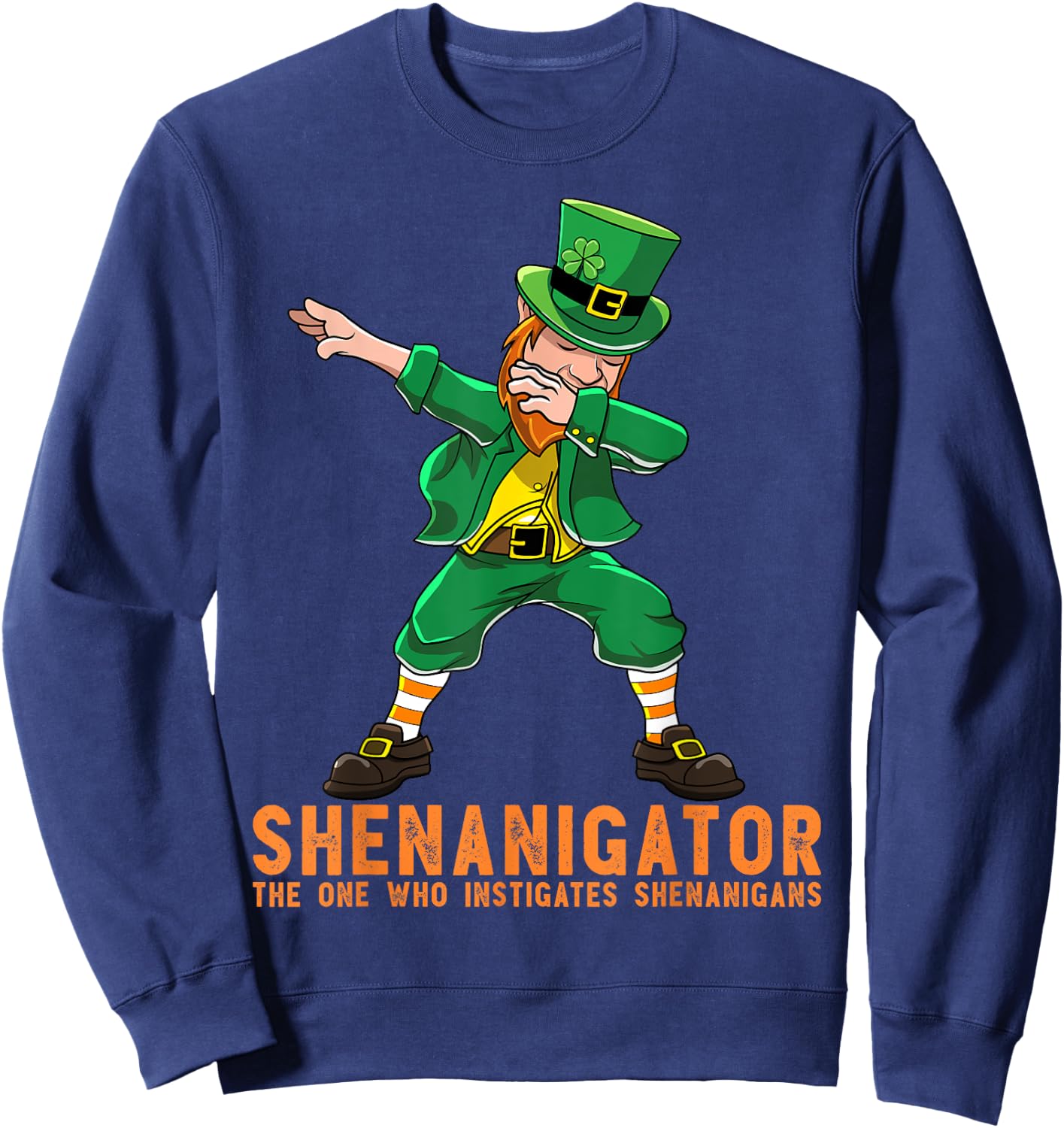 Shenanigator Dabbing Leprechaun Shenanigans St Patricks Day Sweatshirt - Sweatshirt | Navy
