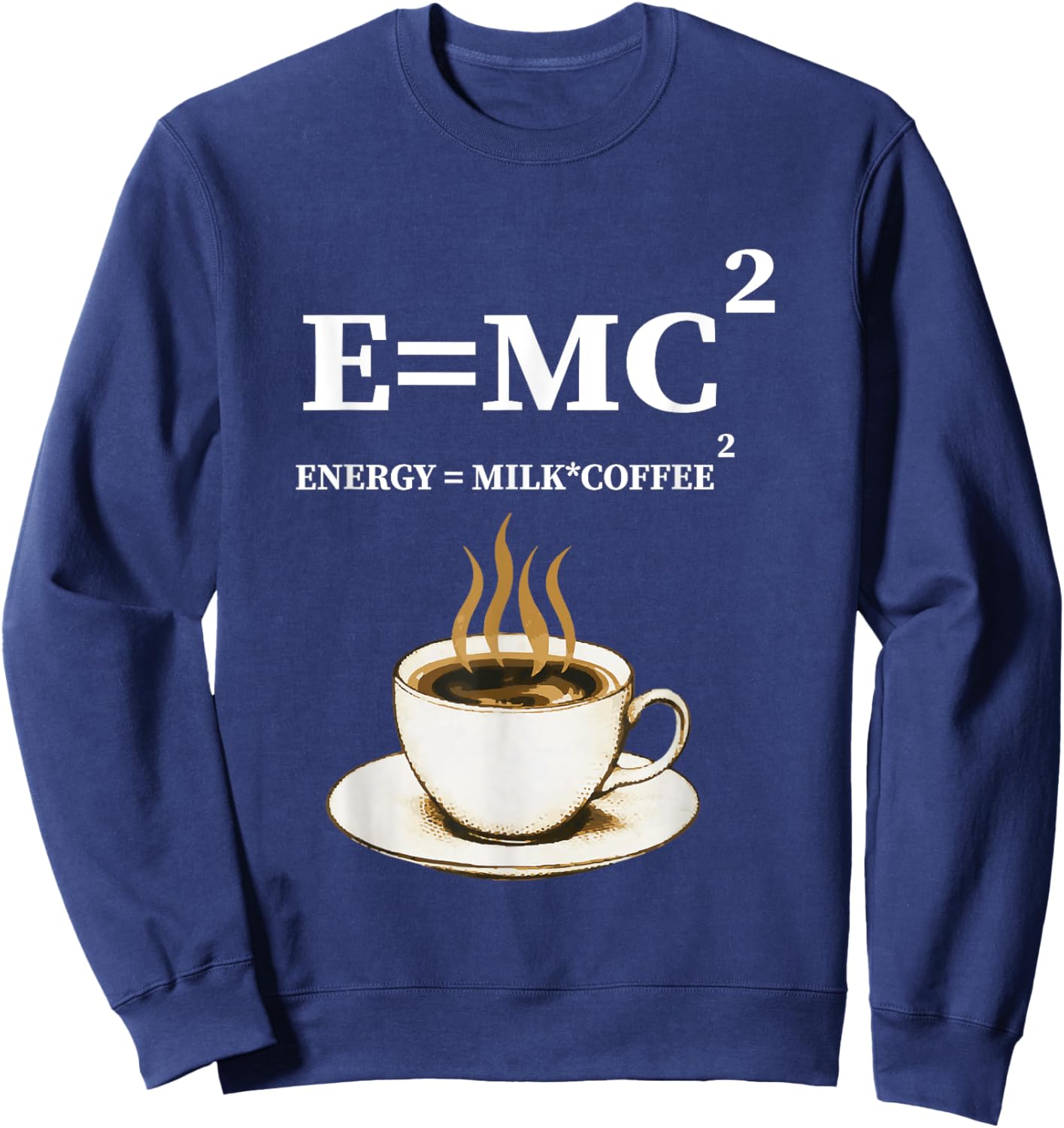 E =mc2 Energy Milk X Coffee Energy Milk Coffee Formula Sweatshirt - Sweatshirt | Navy