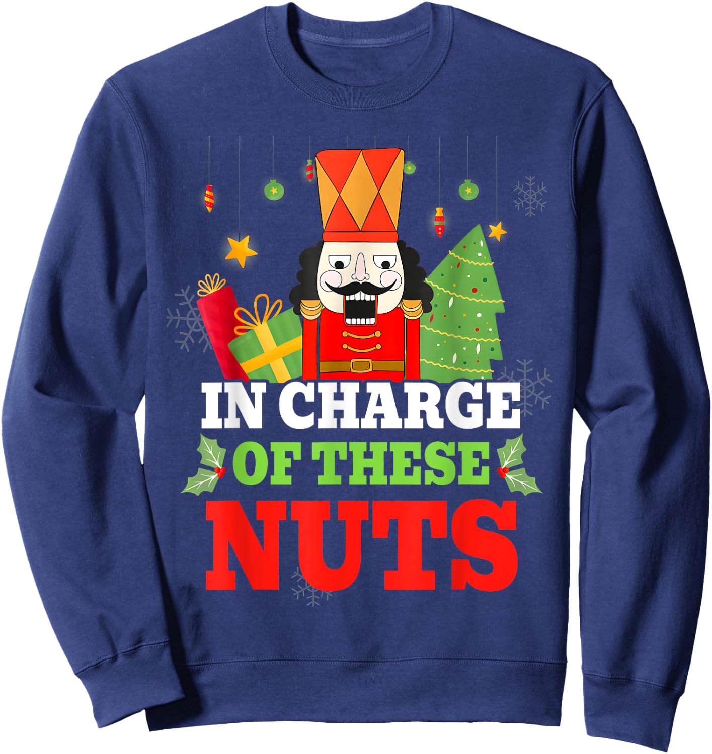 IN CHARGE OF THESE NUTS! Nutcracker Christmas Ballet Meme Sweatshirt - Sweatshirt | Navy