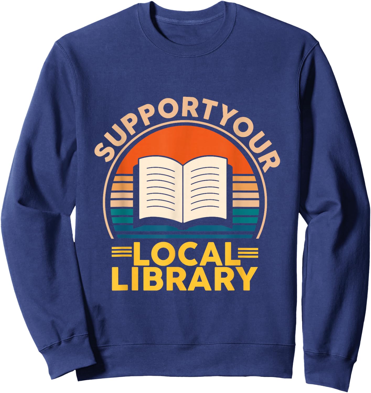 Support Your Local Library Book Lovers Sweatshirt - Sweatshirt | Navy