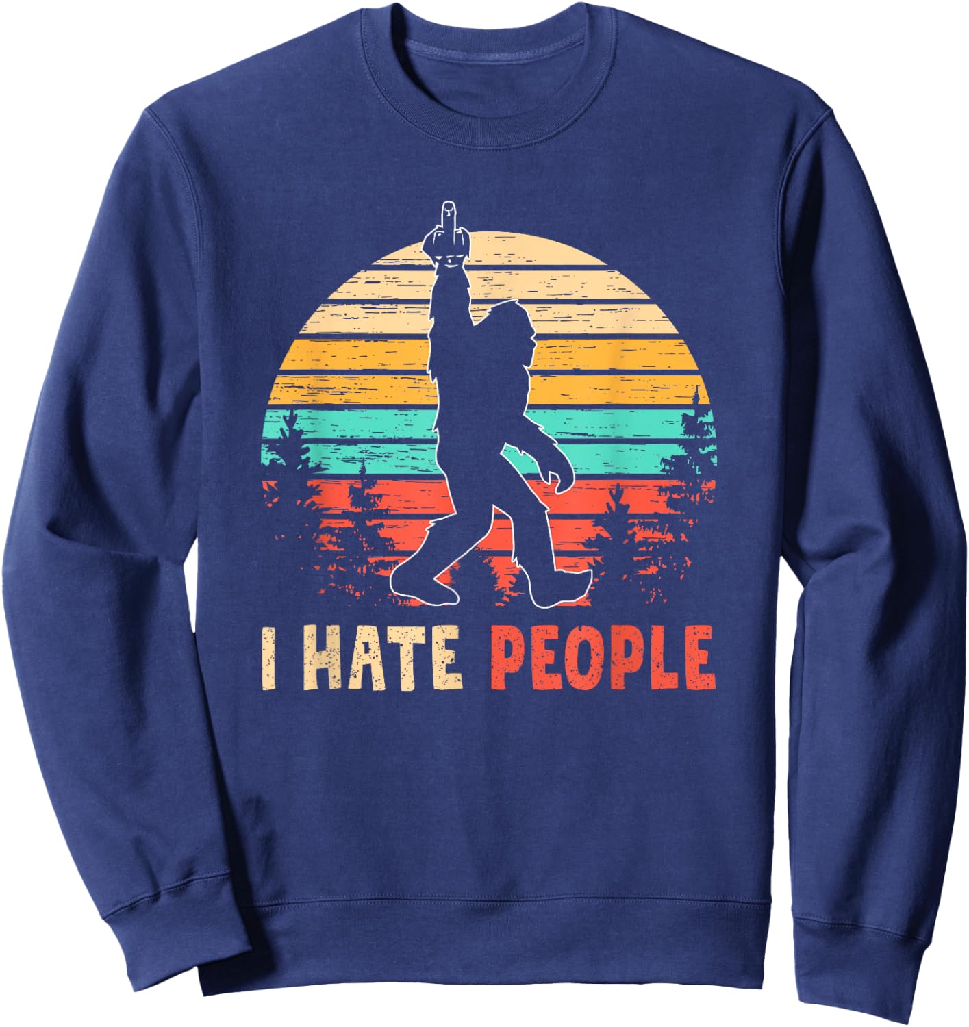 Bigfoot Middle Finger I Hate People Abduction Sasquatch Gift Sweatshirt - Sweatshirt | Navy