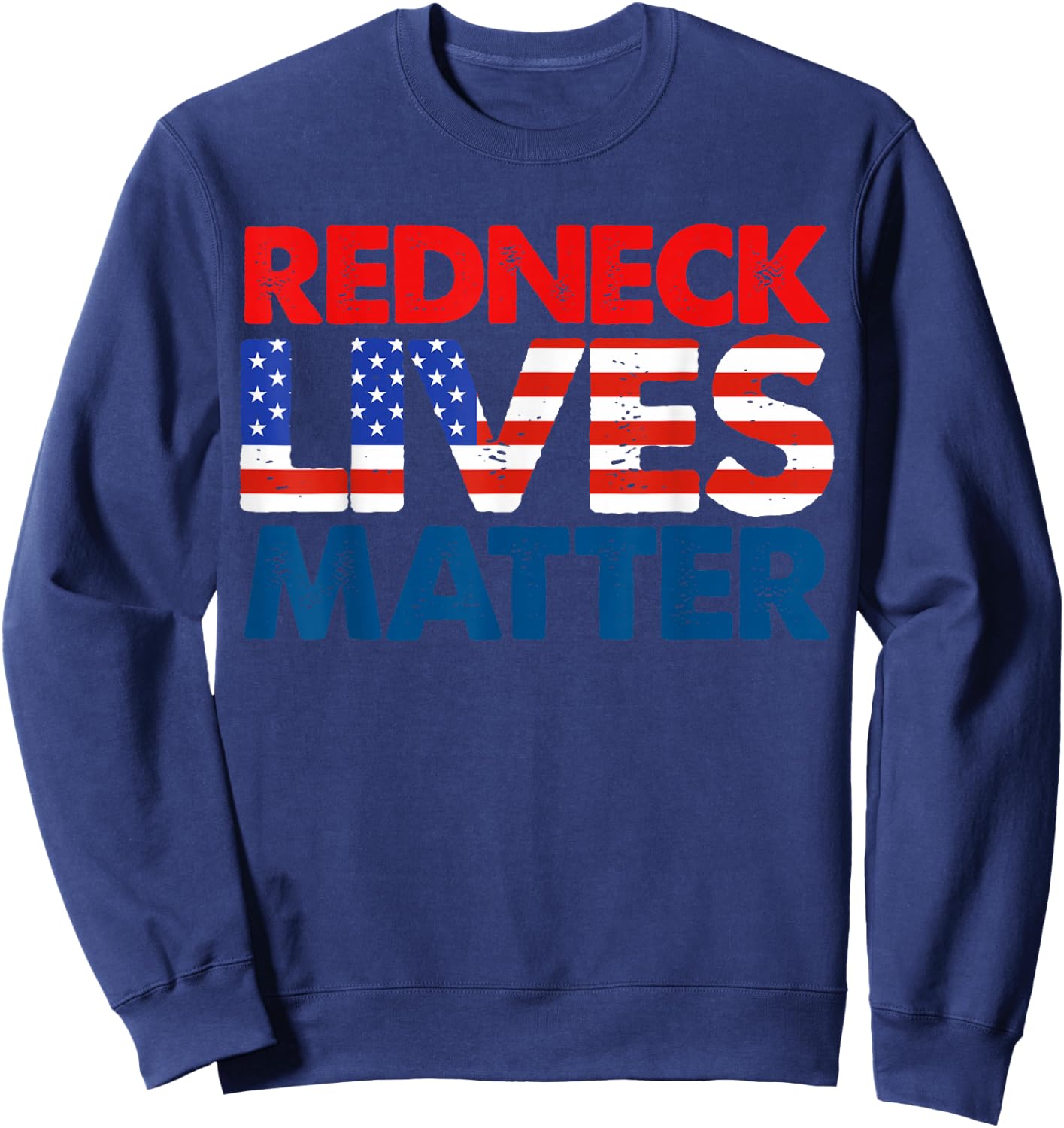 Redneck Matter American USA Flag 4th of July Patriotic Sweatshirt - Sweatshirt | Navy