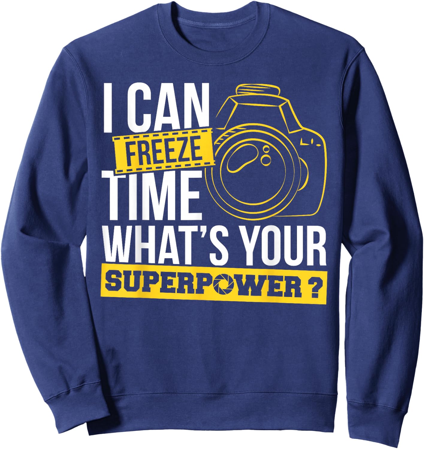 Photograph I can freeze Time Photography Photo Photographer Sweatshirt - Sweatshirt | Navy