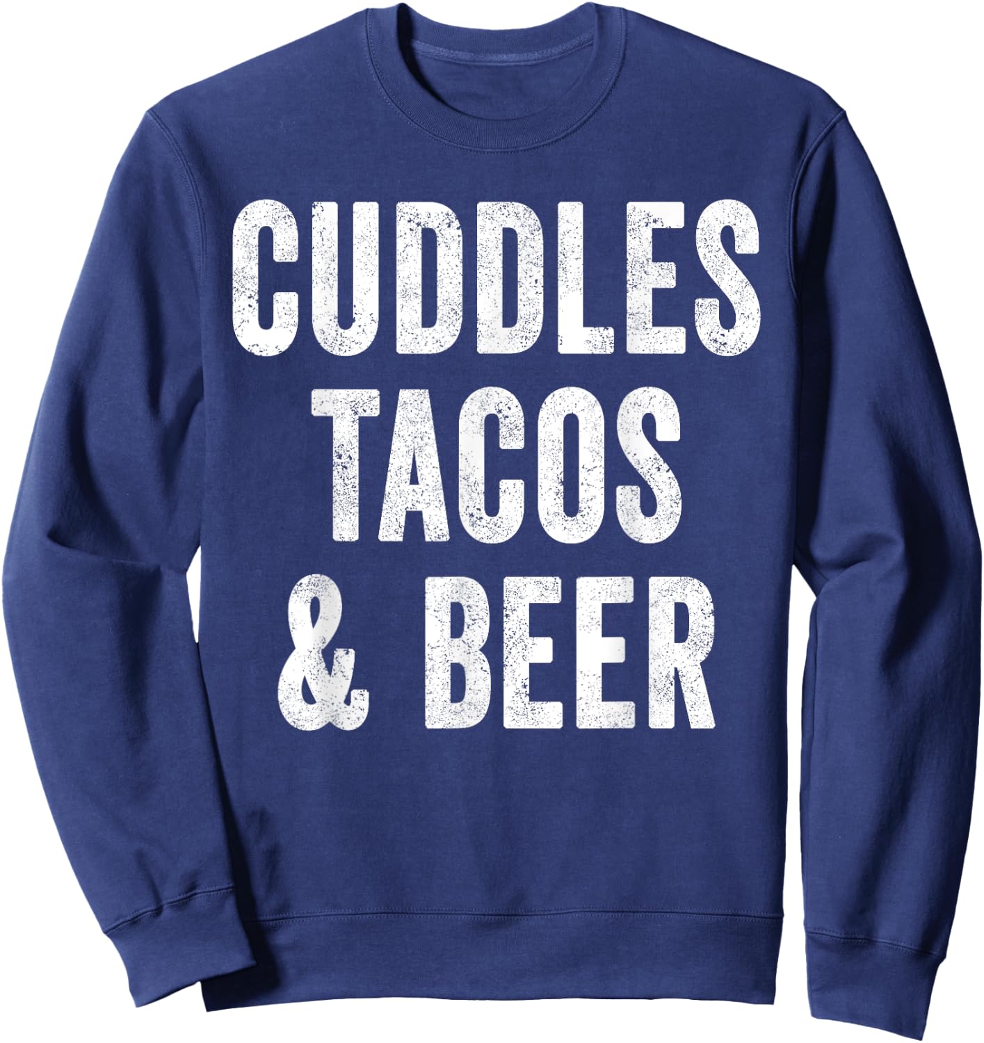 Cuddles Tacos And Beer Lover Dad Cinco De Mayo Mexican Food Sweatshirt - Sweatshirt | Navy