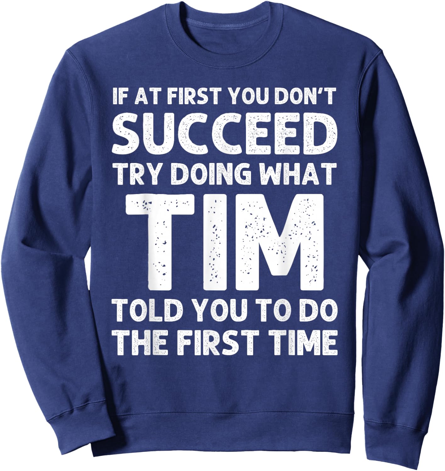 TIM Gift Name Personalized Birthday Funny Christmas Joke Sweatshirt - Sweatshirt | Navy
