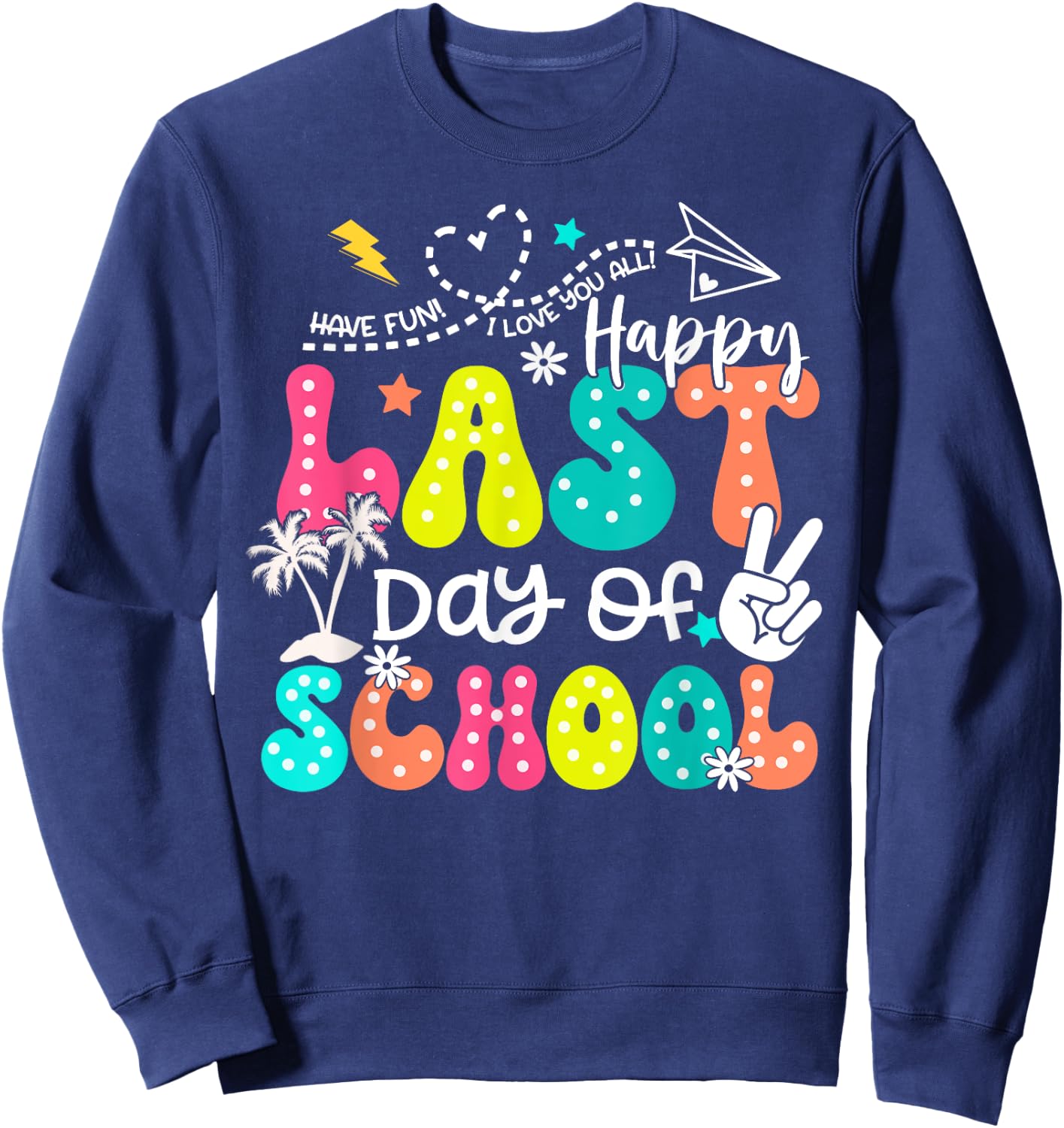 Happy Last Day Of School Boys Girls Teacher Hello Summer Sweatshirt - Sweatshirt | Navy