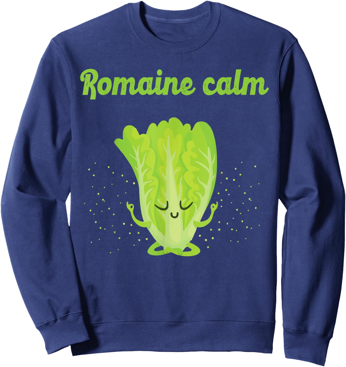 Sarcastic Romaine Calm Zen Yoga Peaceful Gym Class New Gift Sweatshirt - Sweatshirt | Navy