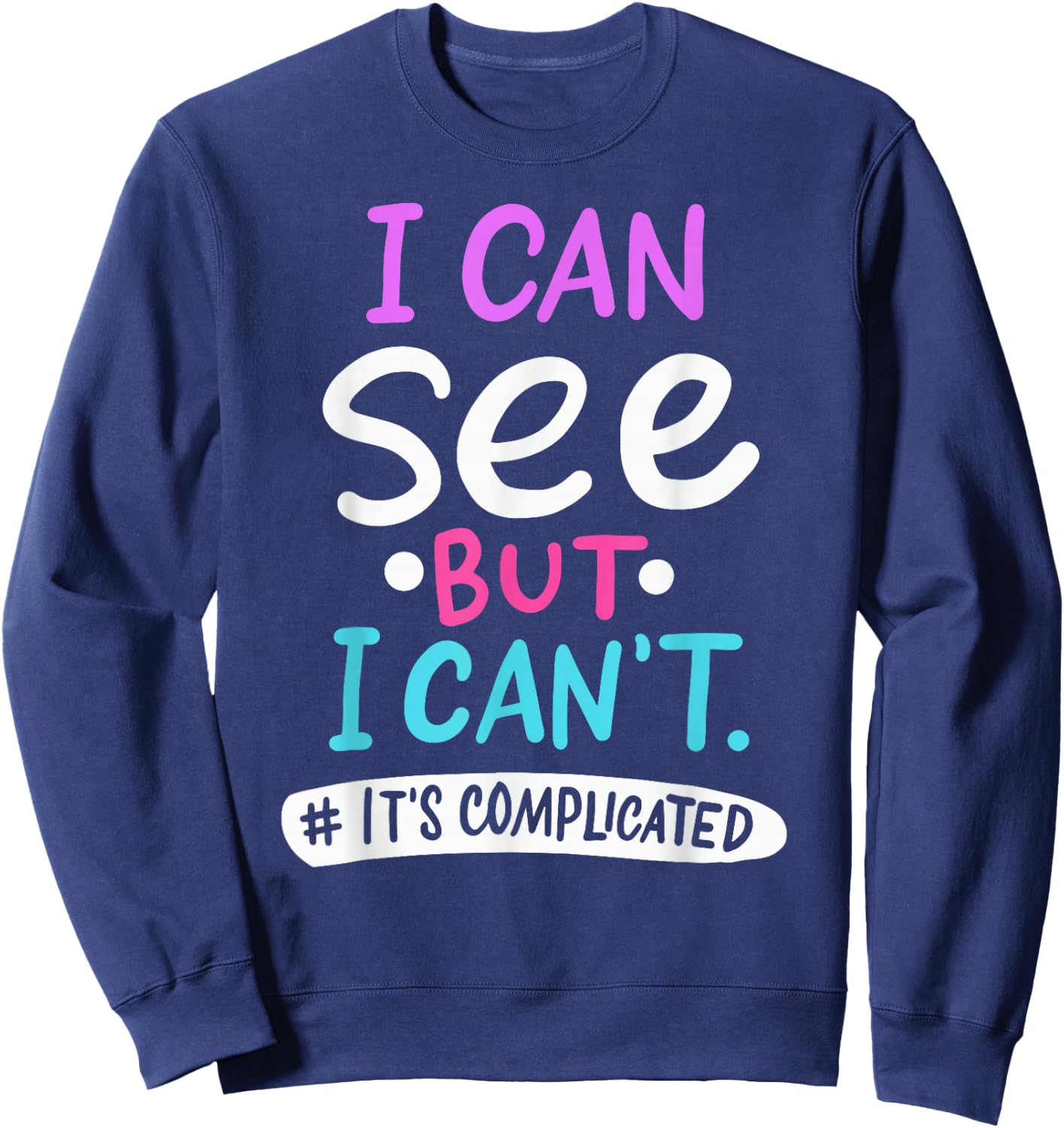 I Can See But It's Complicated Funny Low Vision Blind Person Sweatshirt - Sweatshirt | Navy
