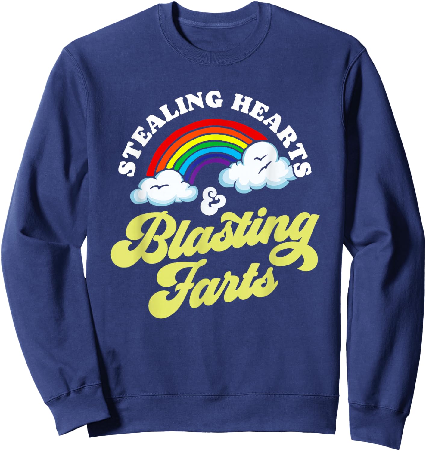 Stealing Hearts & Blasting Farts Funny Rainbow Valentines Sweatshirt - Sweatshirt | Navy