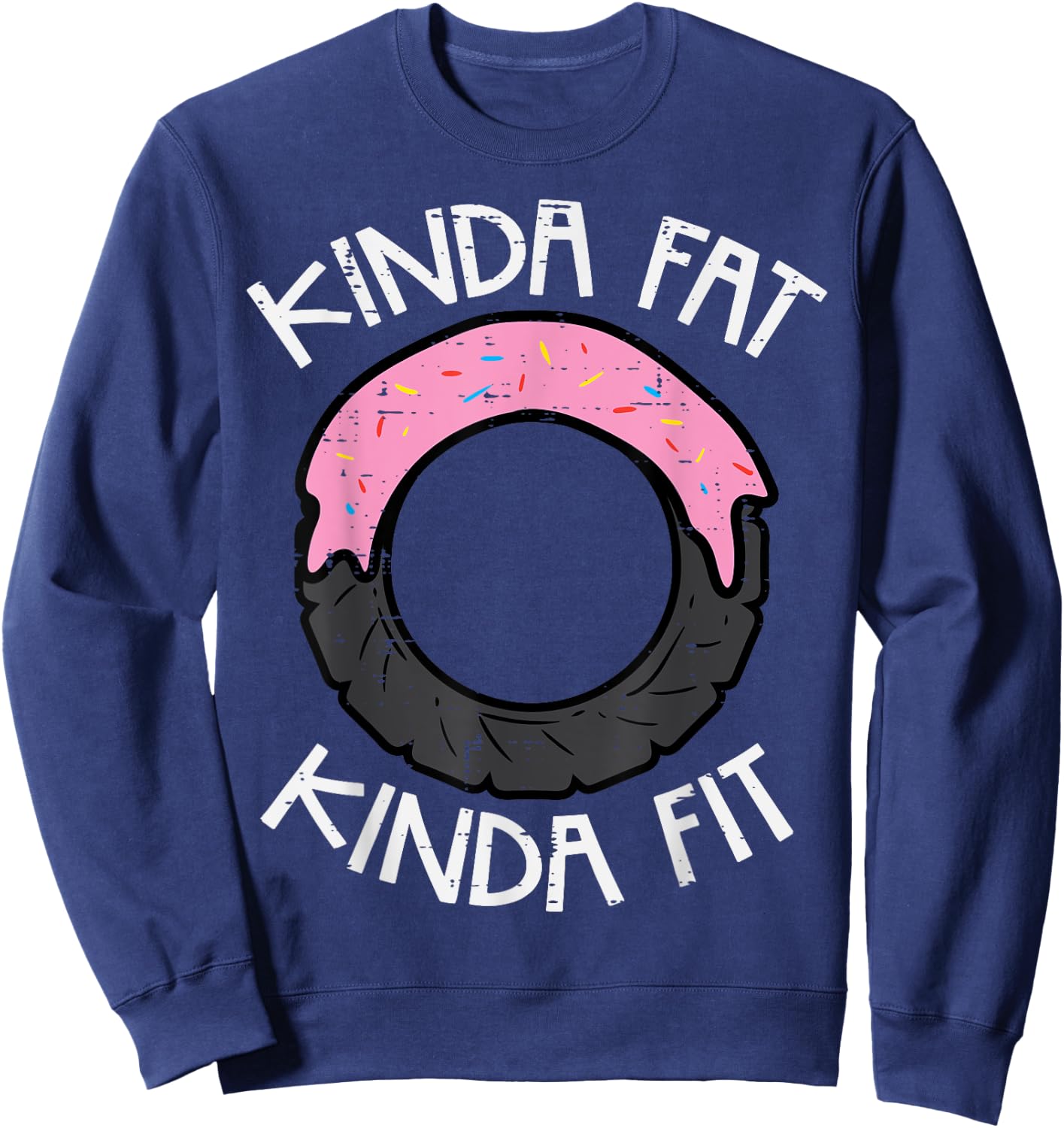 Gym Kinda Fat Fit Funny Workout Fitness Exercise Women Men Sweatshirt - Sweatshirt | Navy