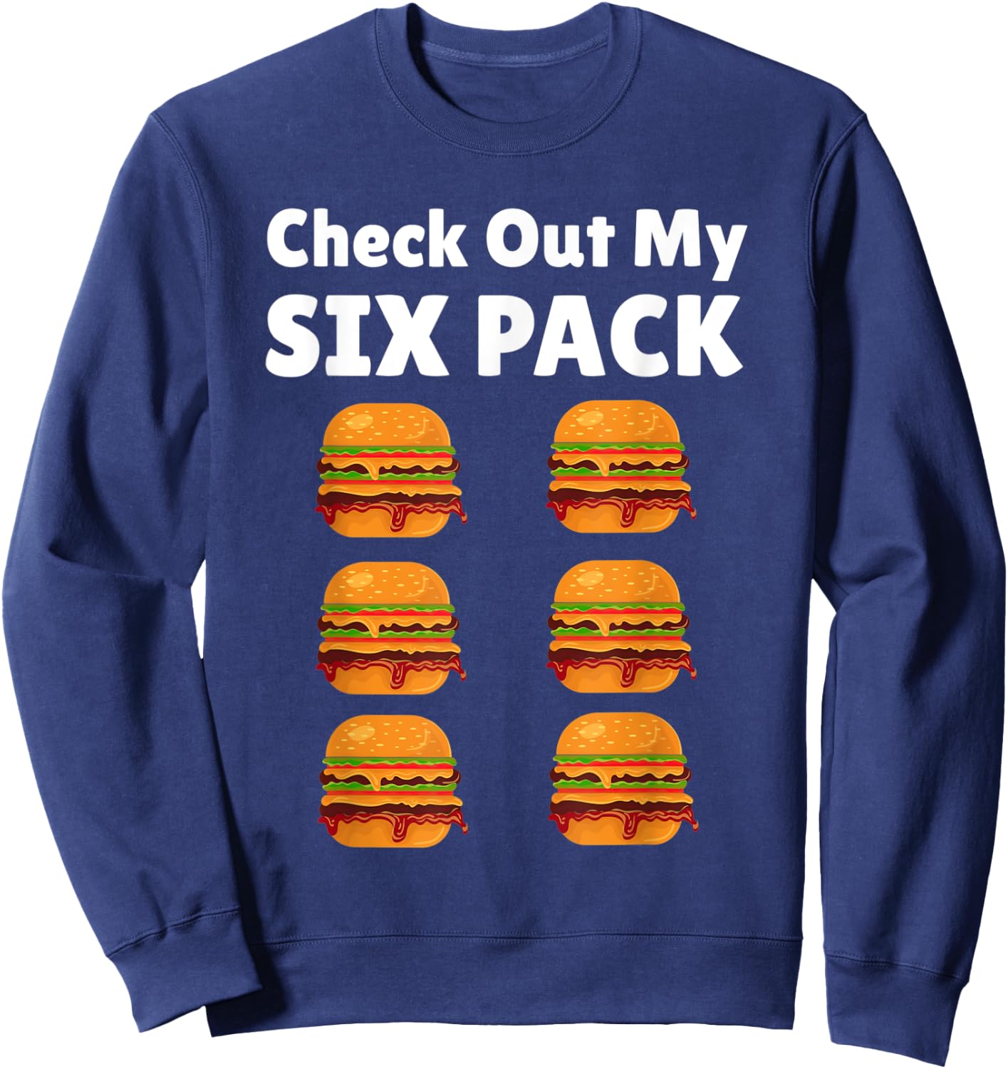 Check Out My Six Pack Burger - Funny Food Lover Sweatshirt - Sweatshirt | Navy