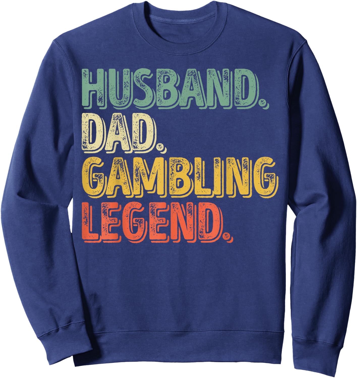 Husband Dad Gambling Legend Shirt Funny Father's Day Gift Sweatshirt - Sweatshirt | Navy