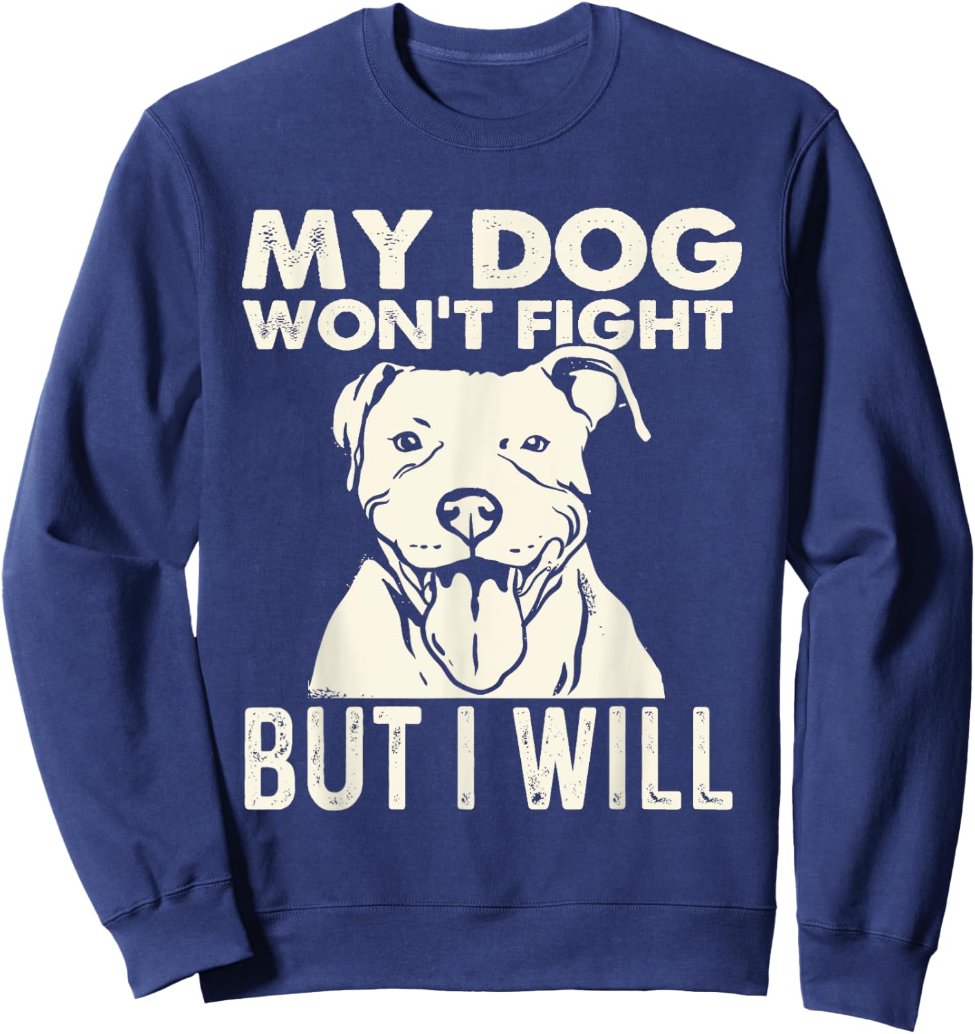 My Dog Won't Fight But I Will - Pibble Pitbull Pit Bull Women Sweatshirt - Sweatshirt | Navy
