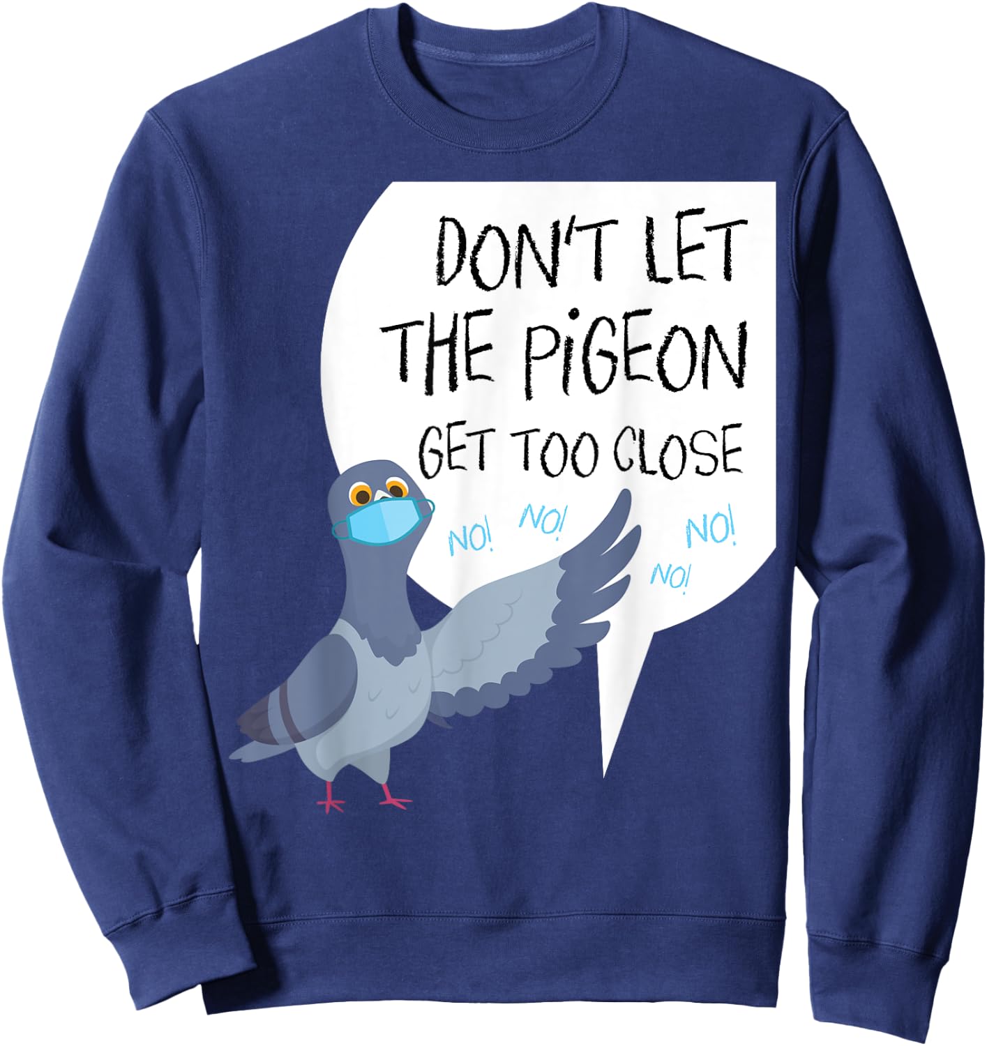 Social Distancing Parody Don't Let The Pigeon Get Too Close Sweatshirt - Sweatshirt | Navy