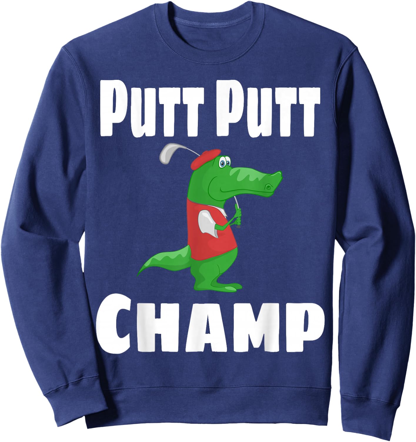 Funny Putt Putt Champ Mini Golf Champion Alligator Golfer Sweatshirt - Sweatshirt | Navy