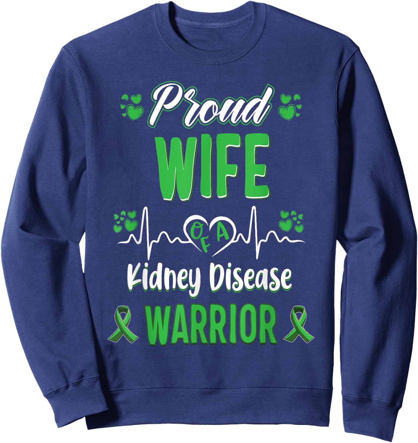 proud Wife kidney disease warrior awareness ribbon green Sweatshirt - Sweatshirt | Navy