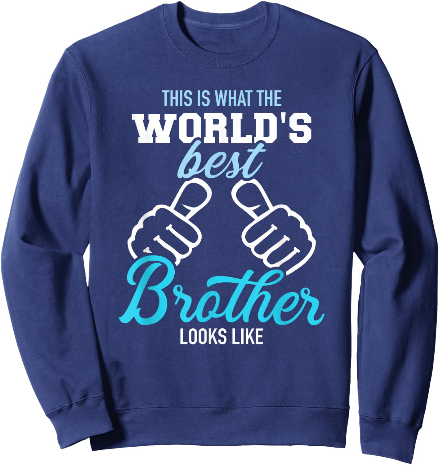 This is What The World's Best Brother Looks Like Small Sweatshirt - Sweatshirt | Navy