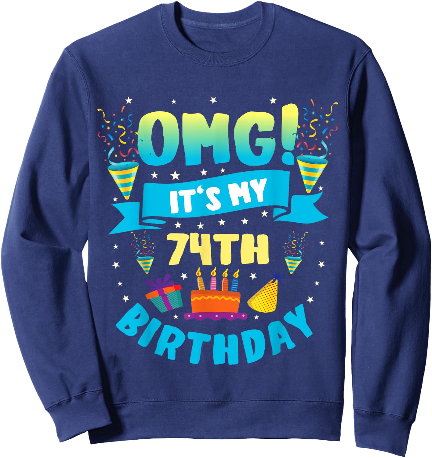 74 Year Old shirt OMG It's My 74th Birthday Sweatshirt - Sweatshirt | Navy