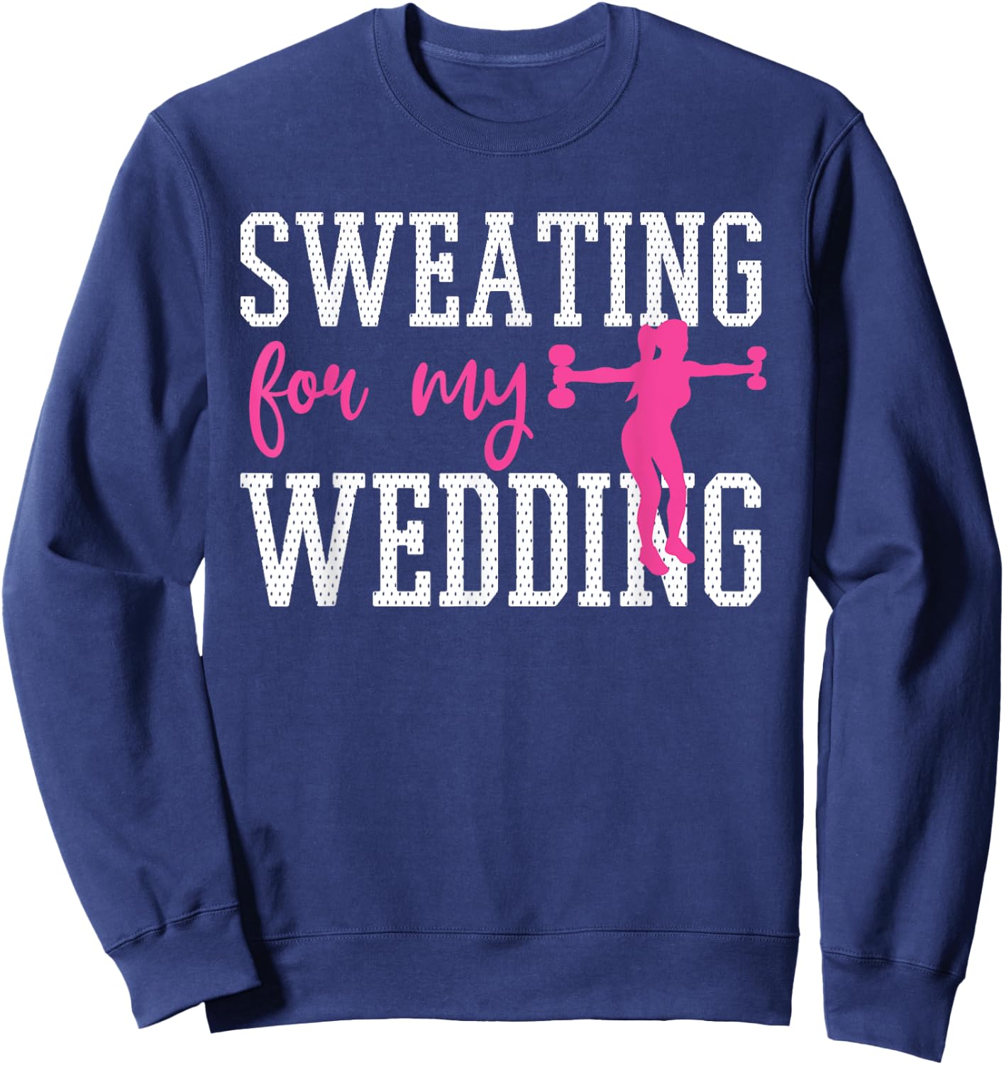 Bride Workout Sweating For My Wedding Sweatshirt - Sweatshirt | Navy