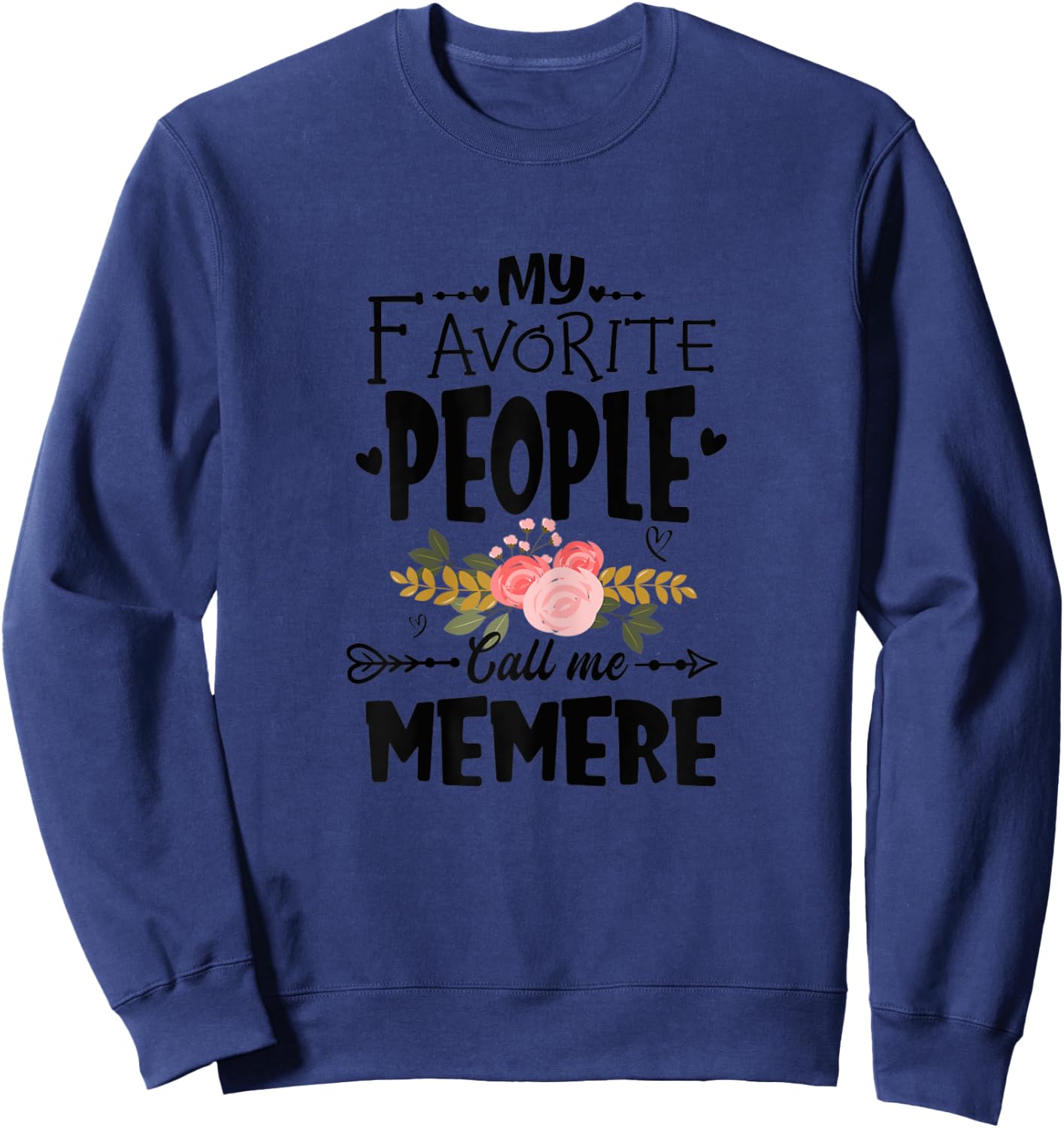 My Favorite People Call Me Memere Flower Mother's Day Sweatshirt - Sweatshirt | Navy