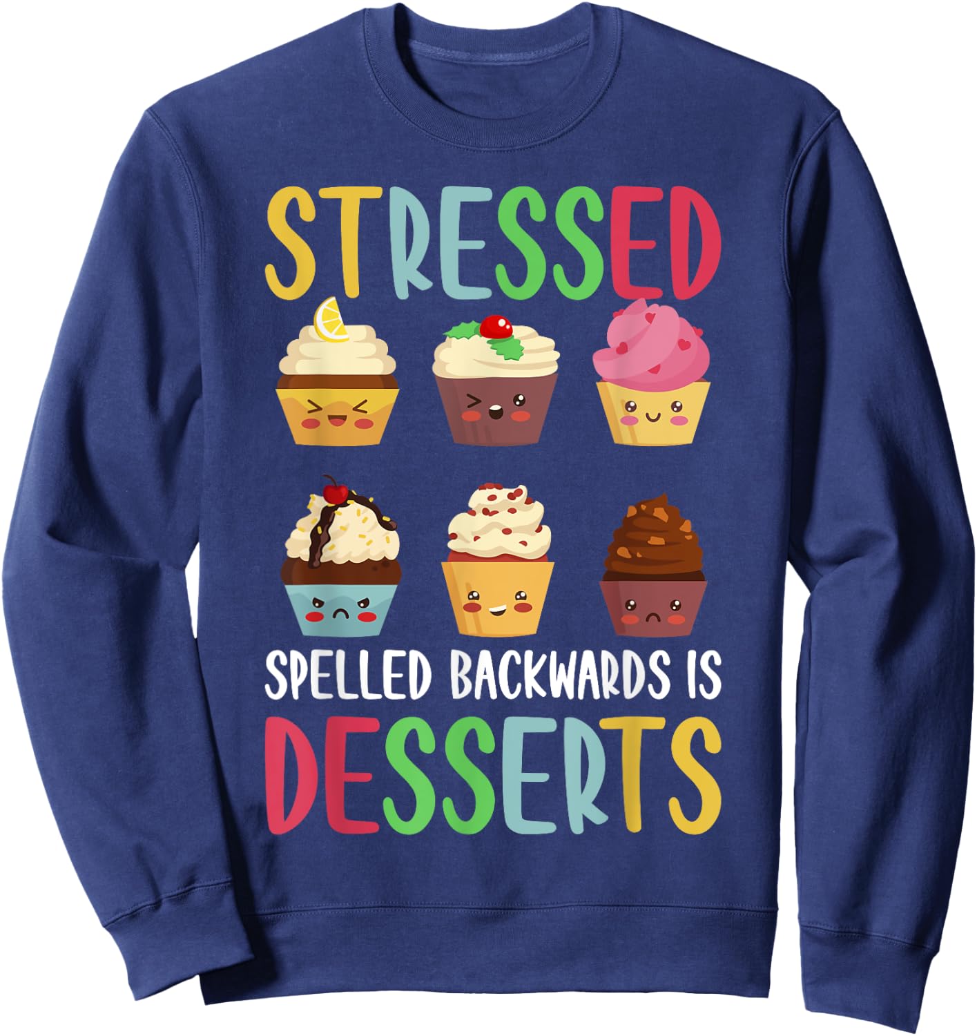 Stressed Spelled Backwards Is Desserts Sweatshirt - Sweatshirt | Navy
