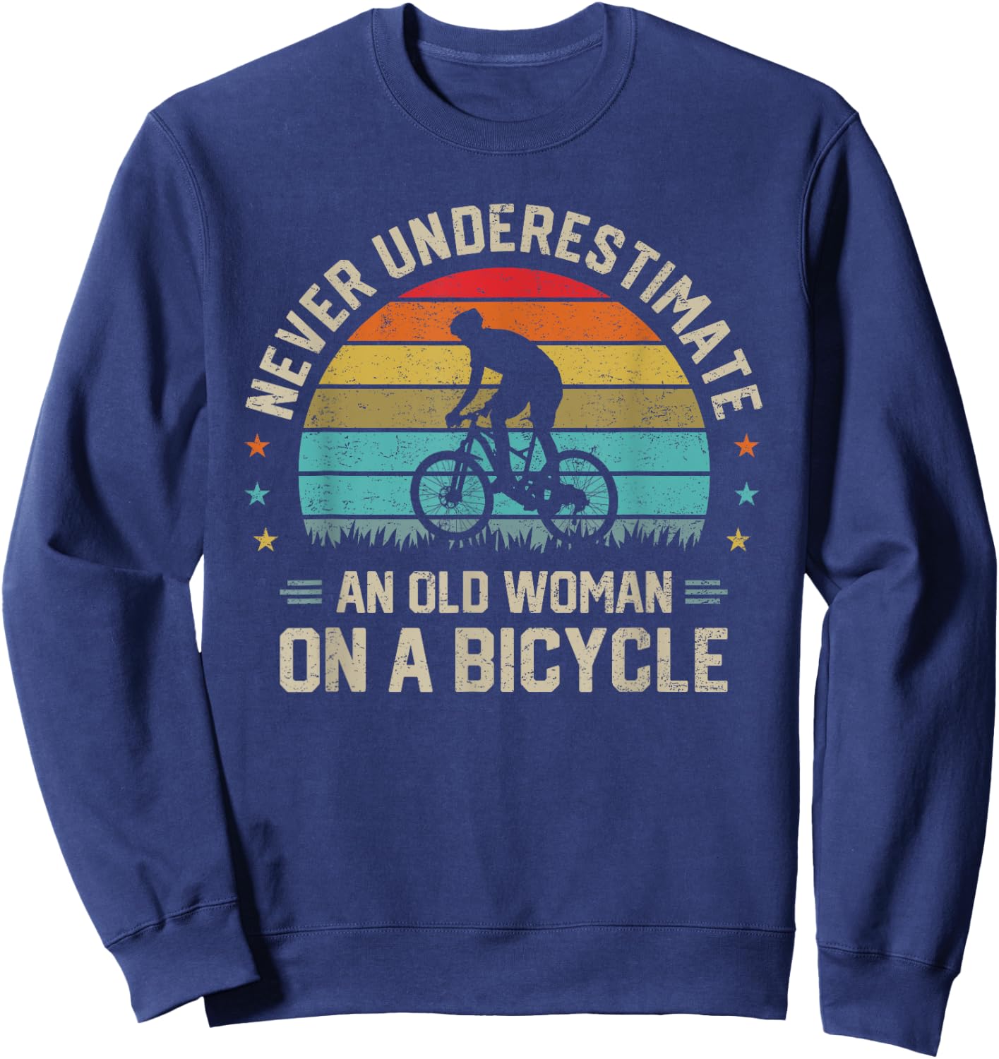 Never Underestimate an Old Woman on a Bicycle Cyclist Rider Sweatshirt - Sweatshirt | Navy