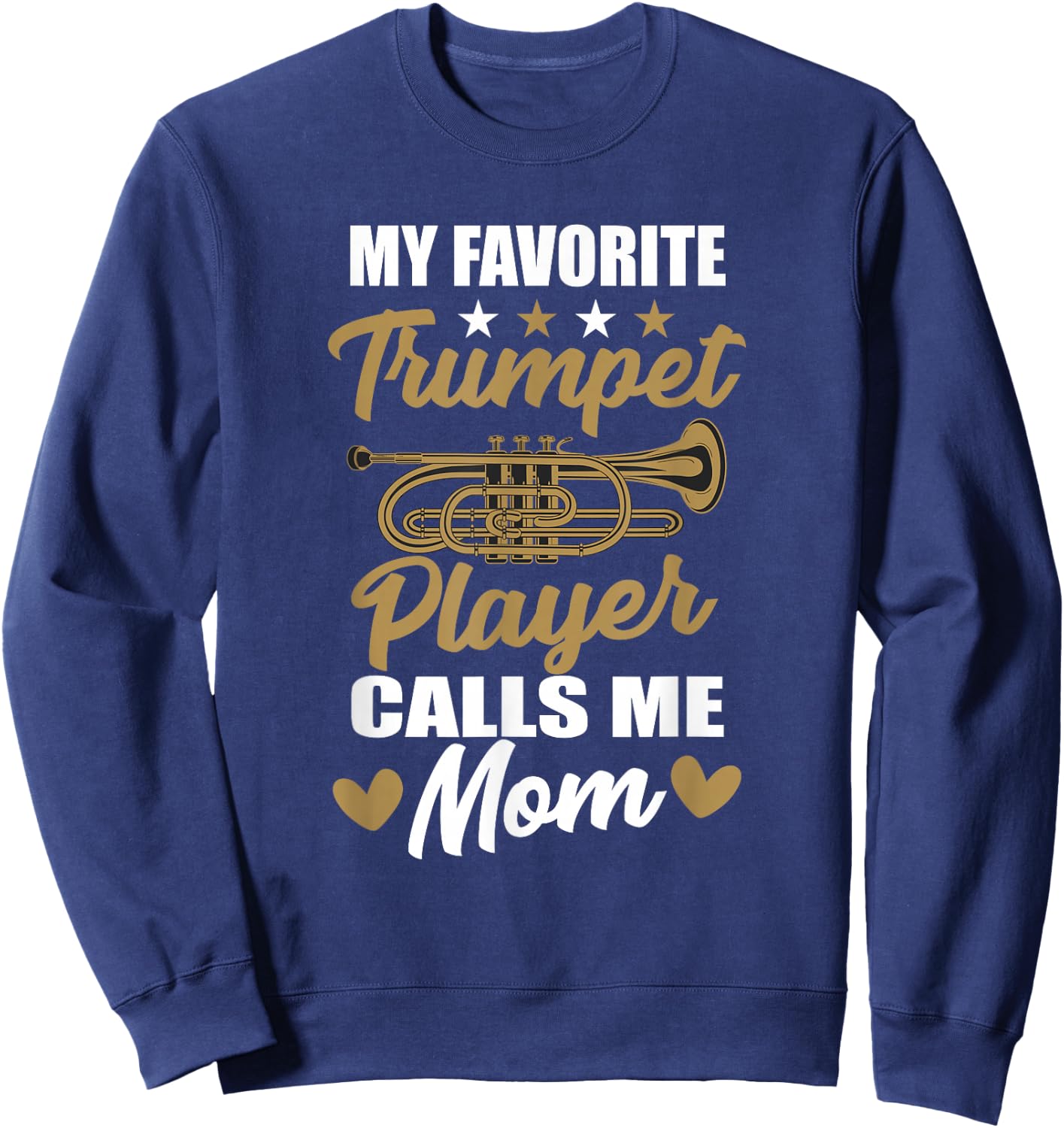 My Favorite Trumpet Player Calls Me Mom Musician Clothes Sweatshirt - Sweatshirt | Navy
