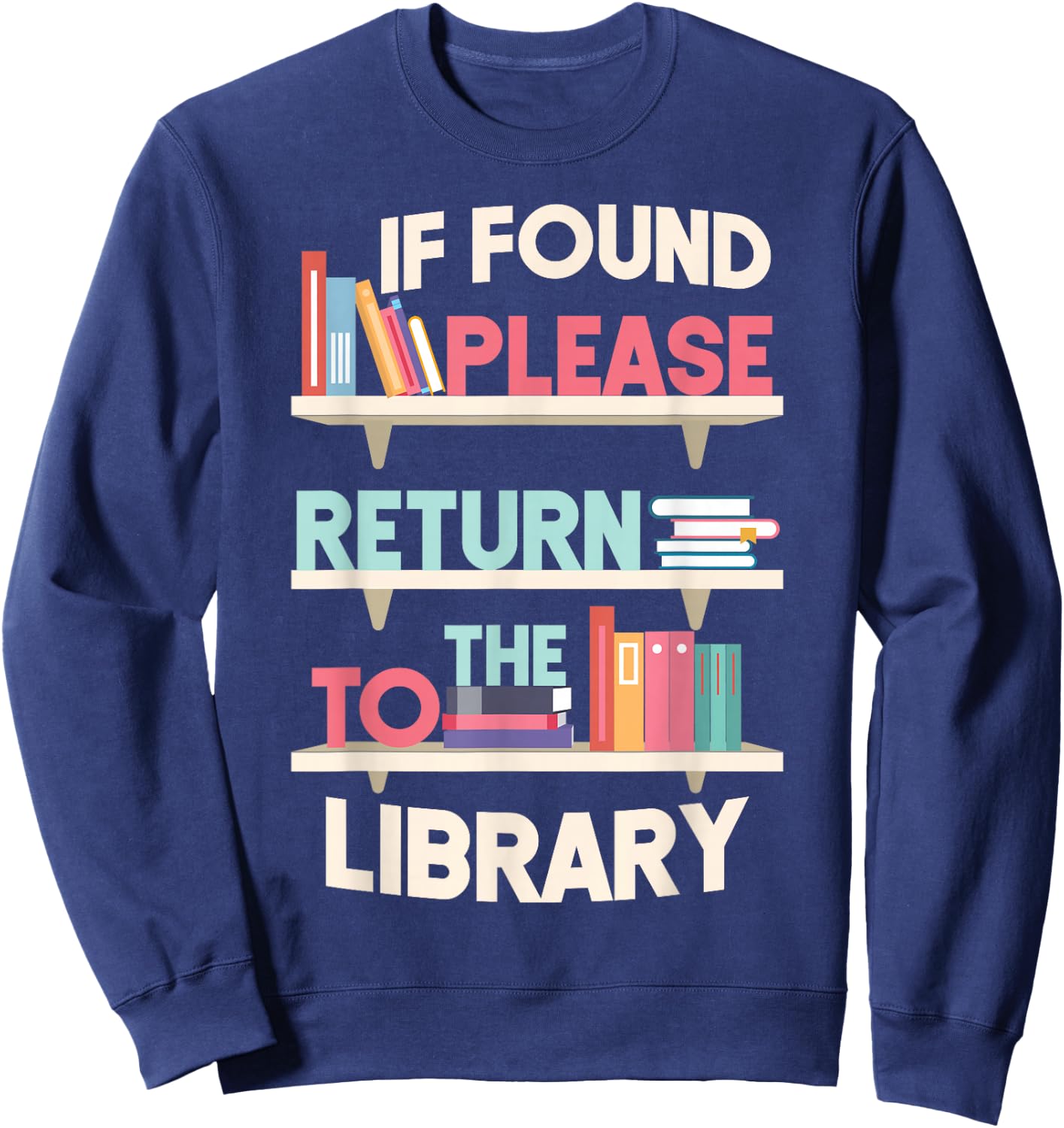 Book Reading If Found Please Return To The Library Sweatshirt - Sweatshirt | Navy