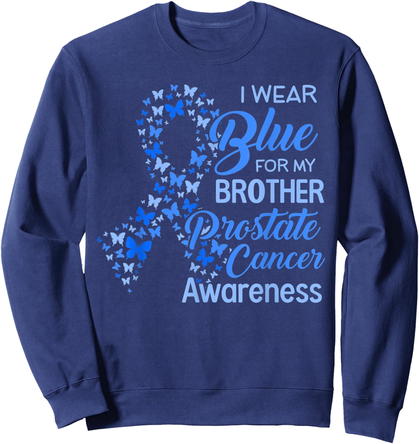 I wear Blue for my Brother Prostate Cancer Awareness Sweatshirt - Sweatshirt | Navy