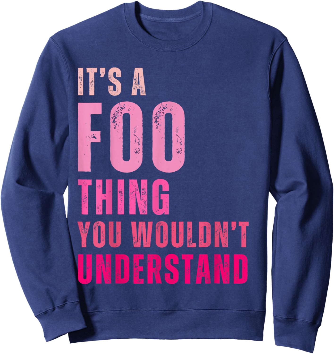 It's A Foo Thing You Wouldn't Understand Foo Sweatshirt - Sweatshirt | Navy