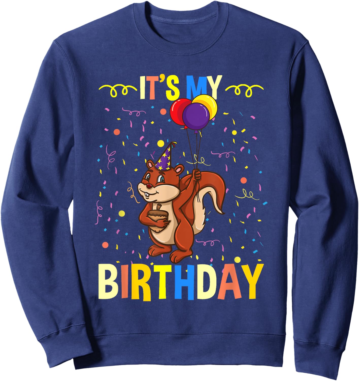 Its My Birthday Squirrel Lover Sweatshirt - Sweatshirt | Navy