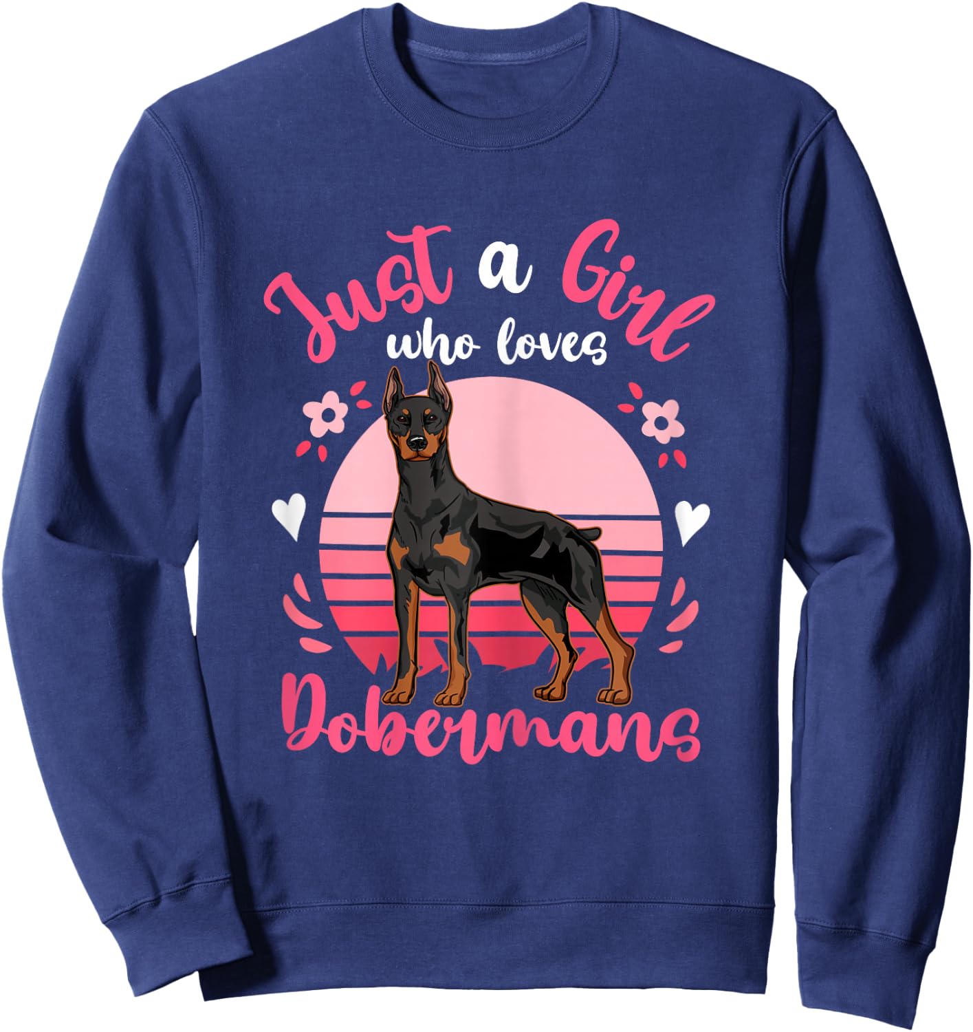 Doberman Just a Girl Who Loves Dobermans Sweatshirt - Sweatshirt | Navy