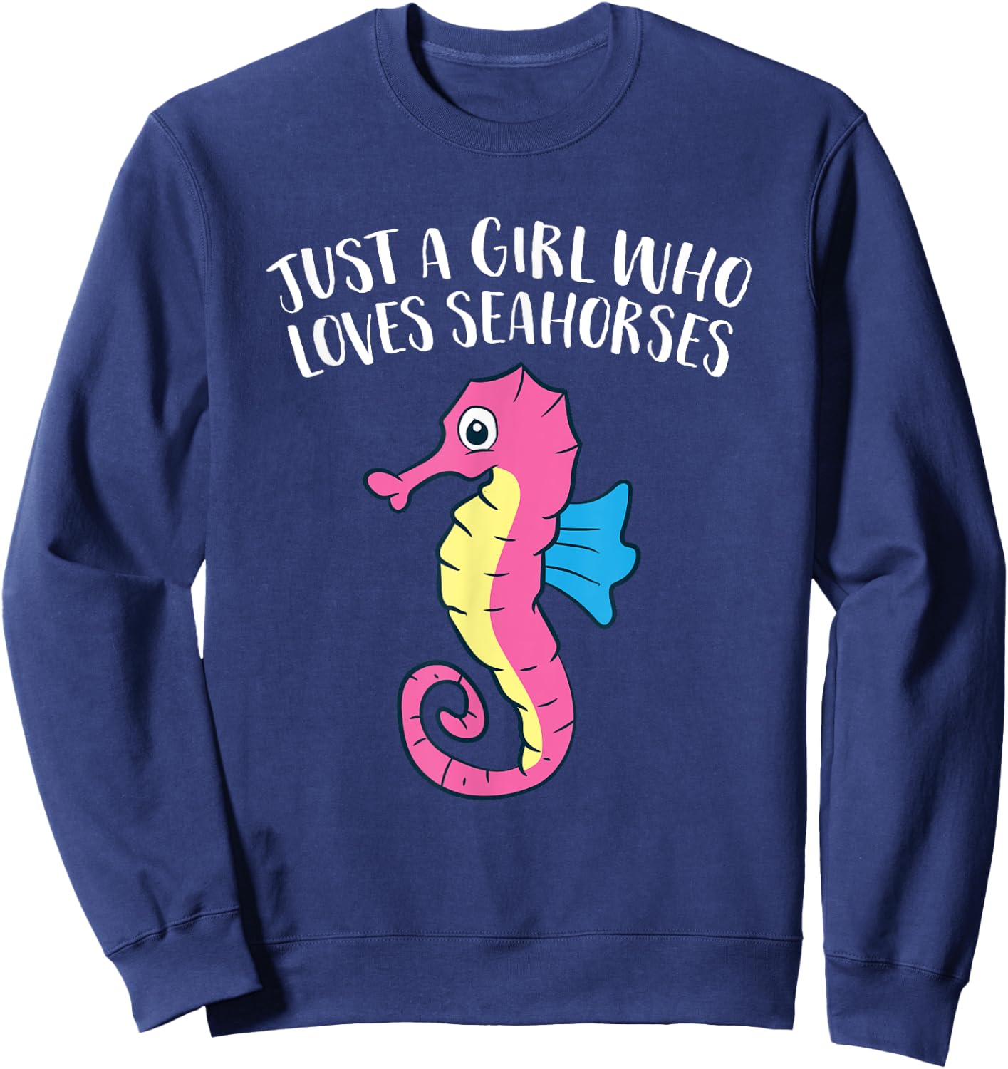 Just a Girl Who Loves Seahorses Cute Seahorse Sweatshirt - Sweatshirt | Navy