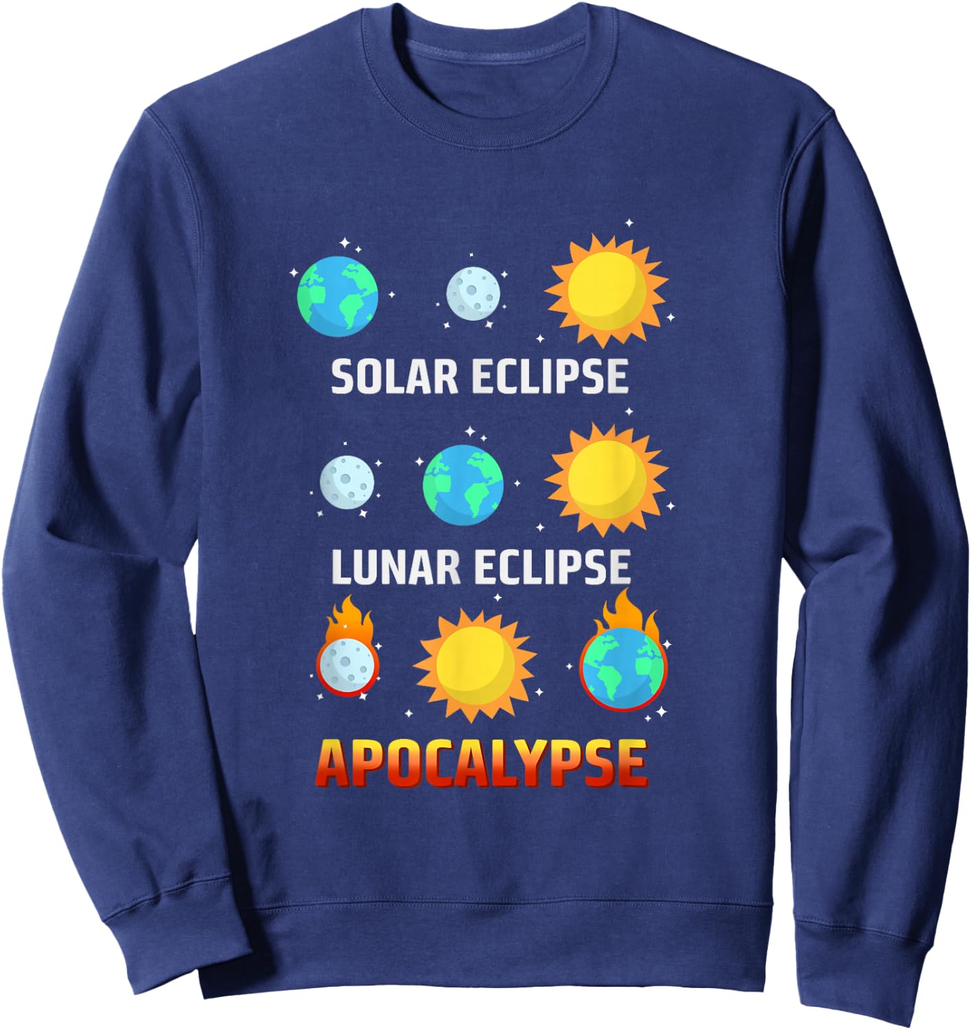 Solar Eclipse Lunar Eclipse Apocalypse Funny Eclipse Sweatshirt - Sweatshirt | Navy