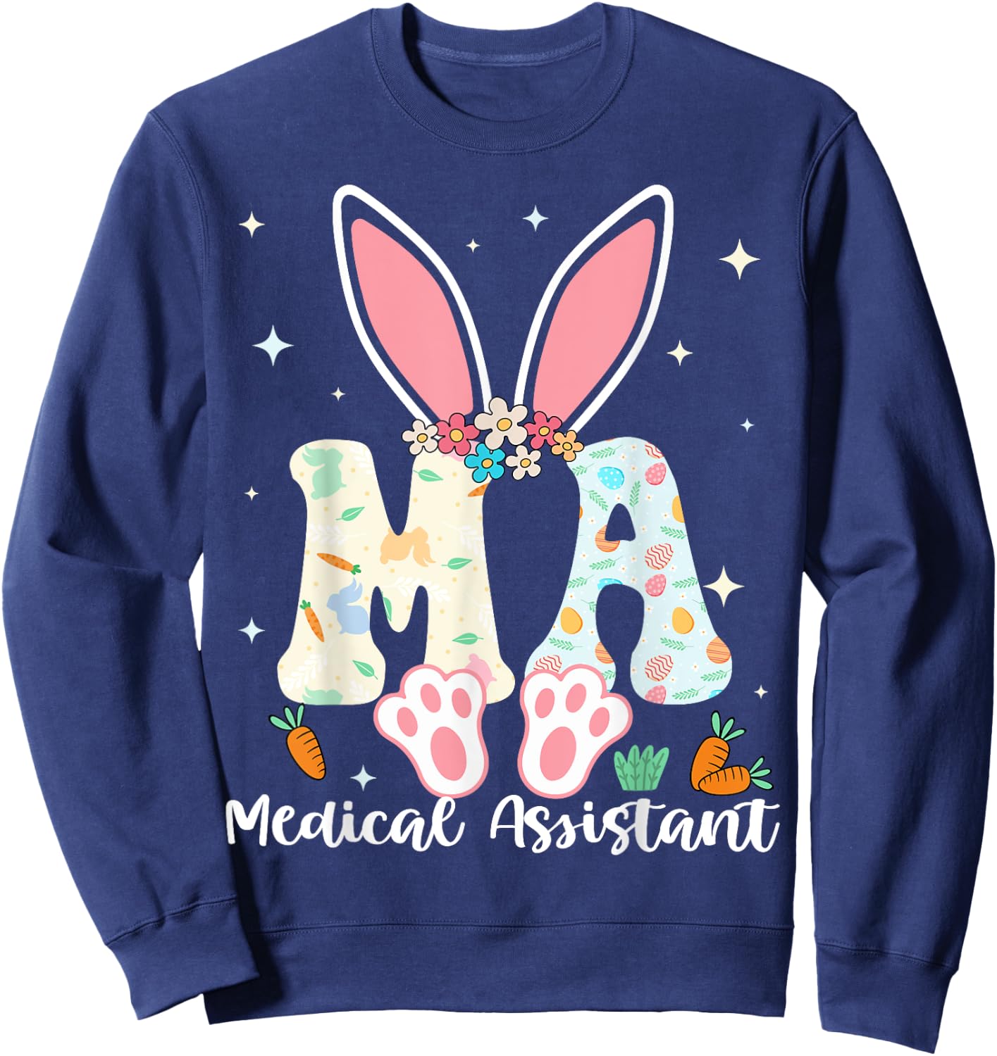 Medical Assistant - Happy Easter Sayings Egg Bunny Sweatshirt - Sweatshirt | Navy