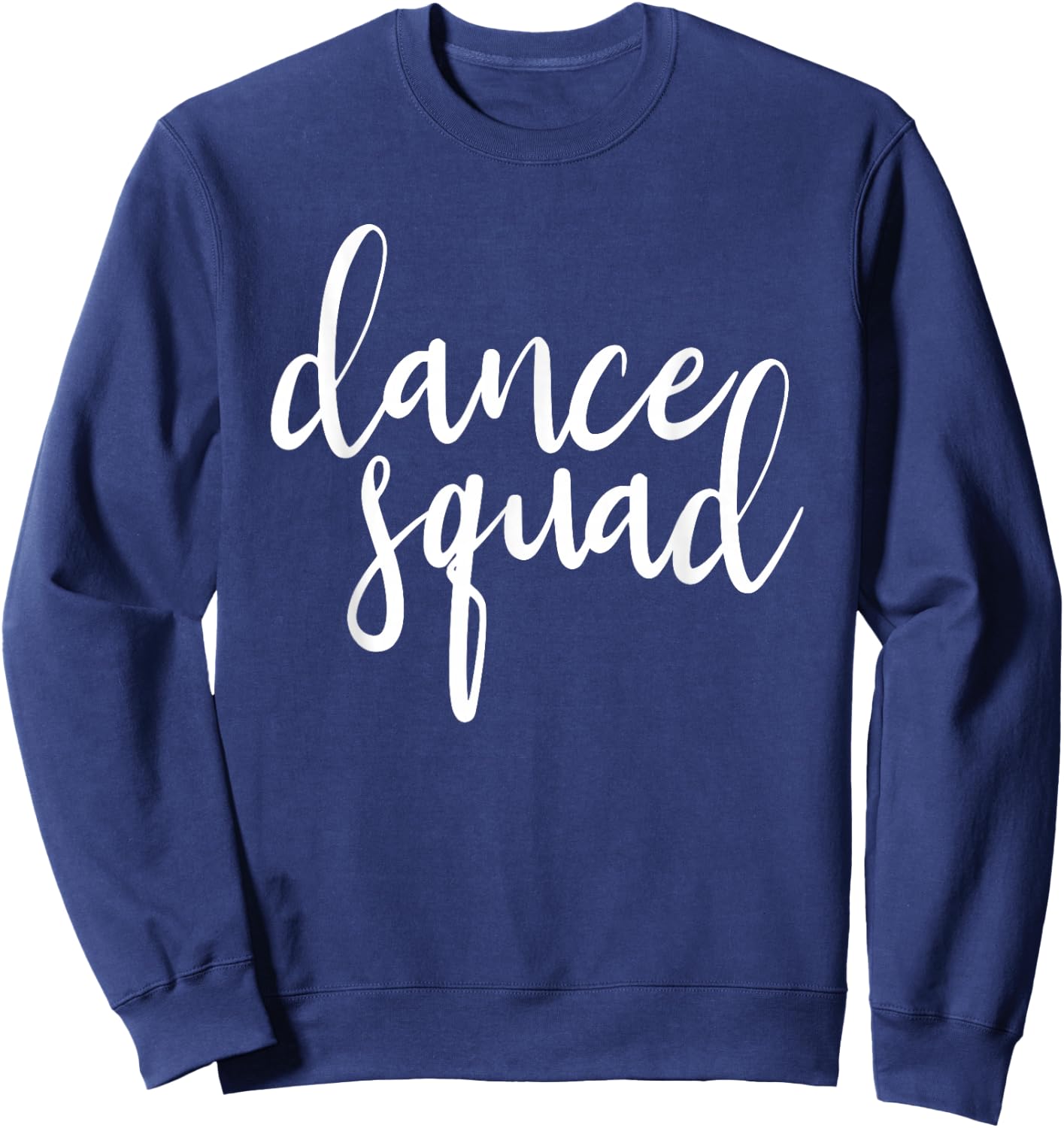 Dance Squad Dance Team Dancing Teen Dancer Gift Girl Sweatshirt - Sweatshirt | Navy