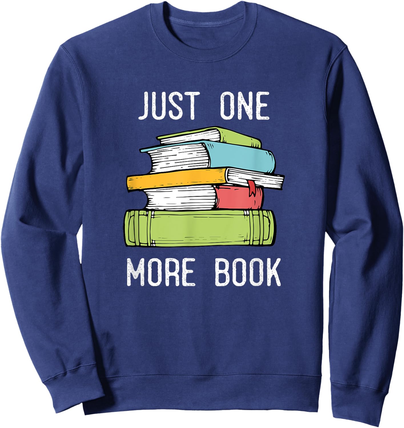 Just One More Book - Bookworm Reading Books Lover Sweatshirt - Sweatshirt | Navy