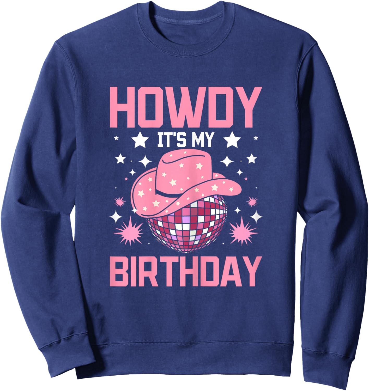 Western howdy its my Birthday disco cowgirl Sweatshirt - Sweatshirt | Navy
