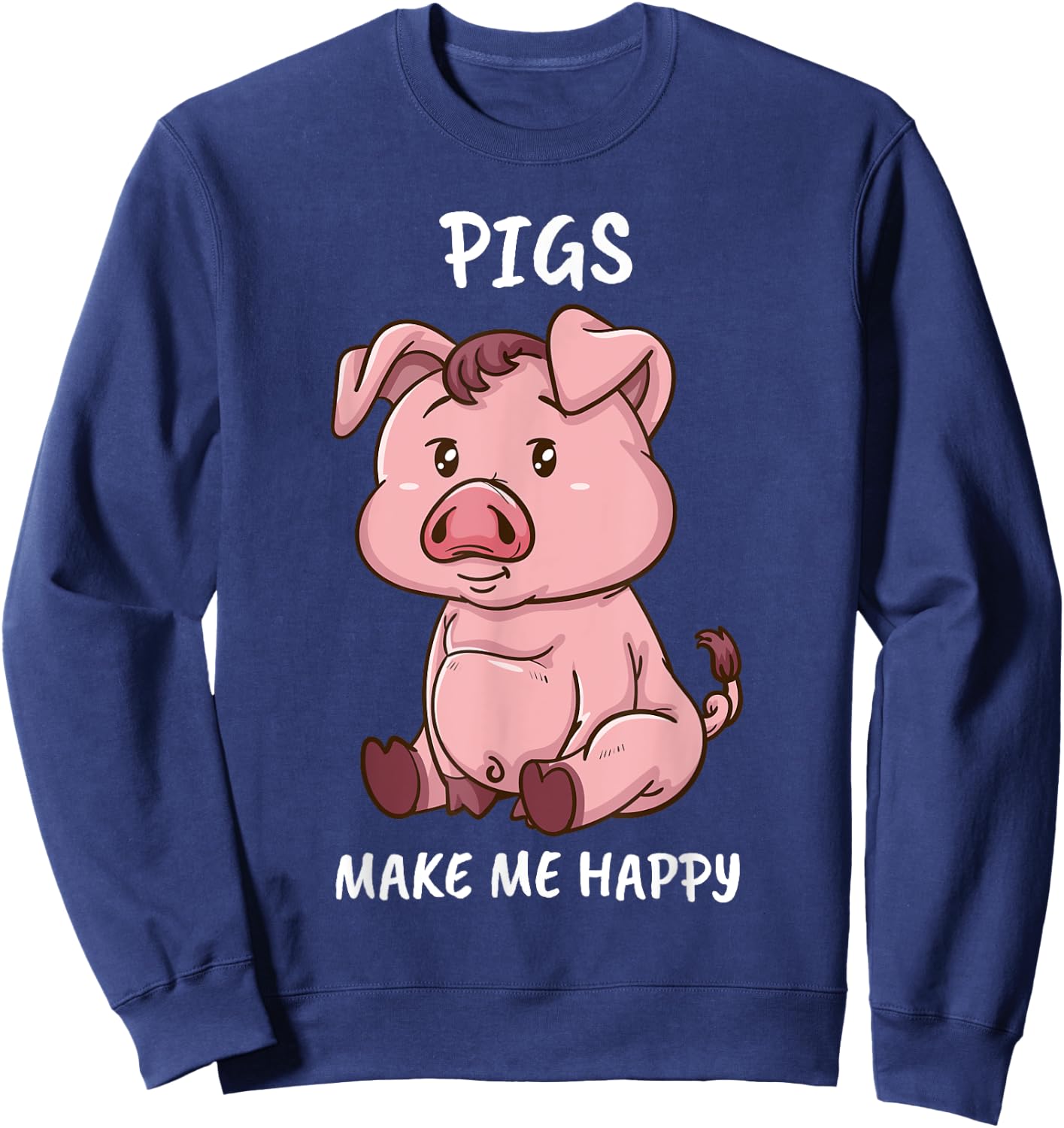 Pigs Make Me Happy Farmer Swine Pig Women Cute Pig Sweatshirt - Sweatshirt | Navy
