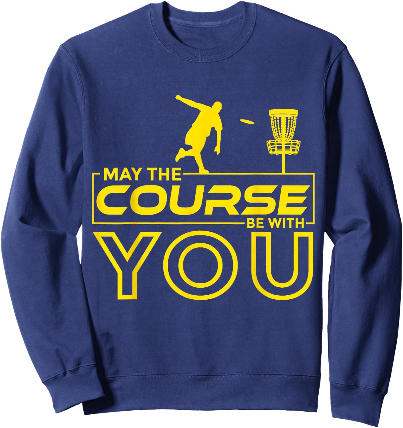 Disc Golf Frisbee Golf May the Course Be With You Men Sweatshirt - Sweatshirt | Navy