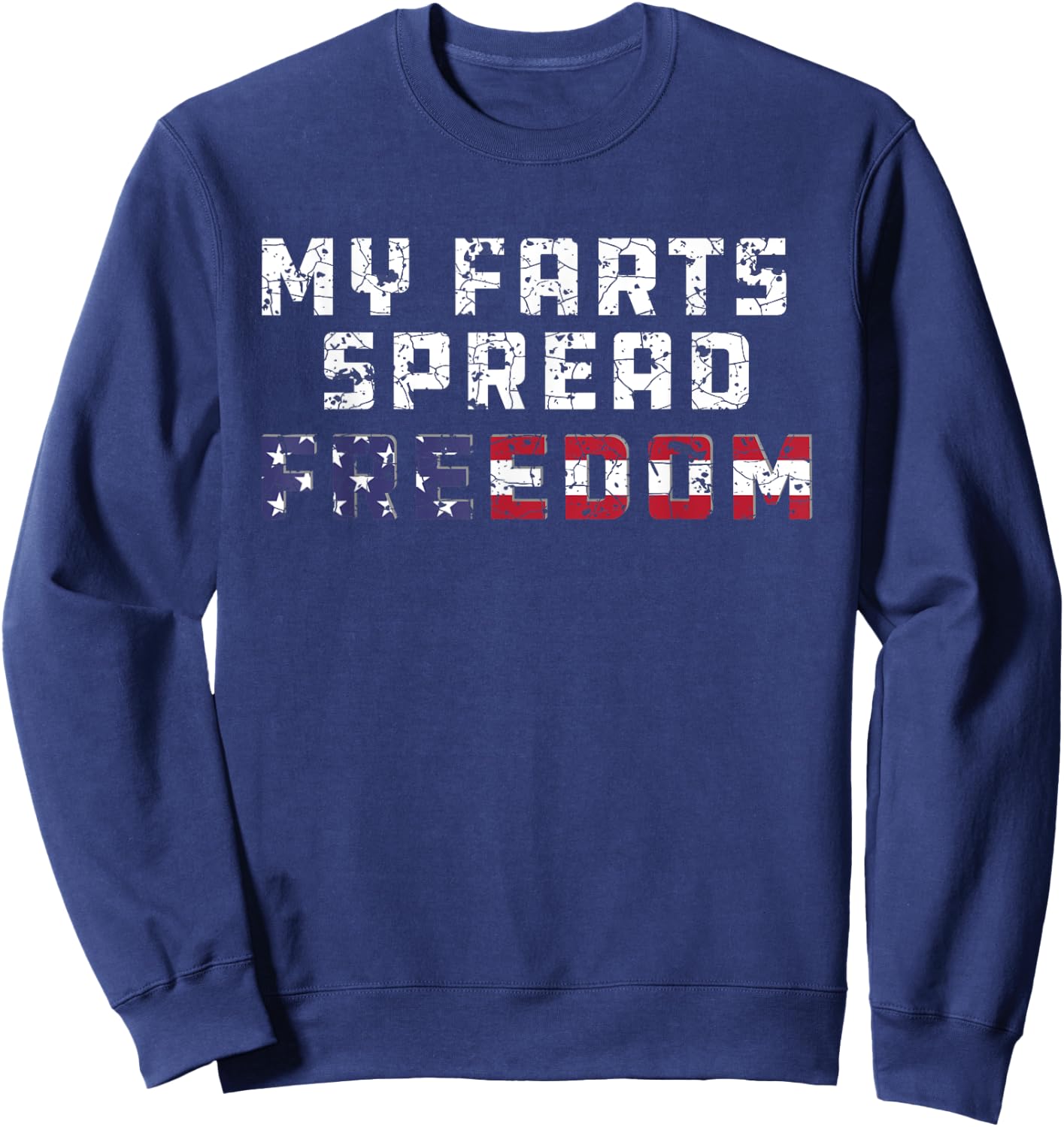 My Farts Spread Freedom Redneck Country Joke USA Flag Humor Sweatshirt - Sweatshirt | Navy