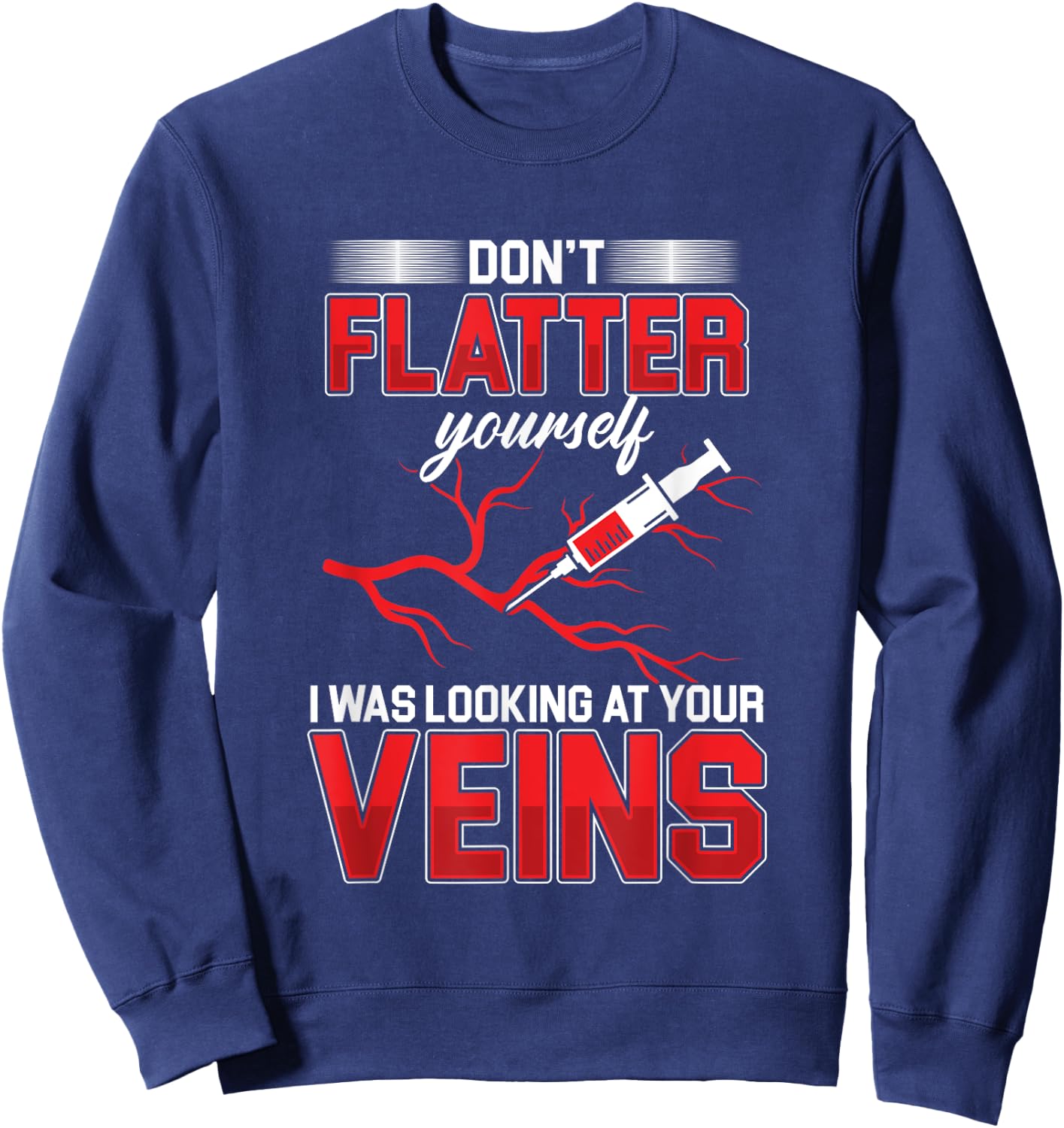 Flattering veins syringe blood slimming doctor doctor gift Sweatshirt - Sweatshirt | Navy