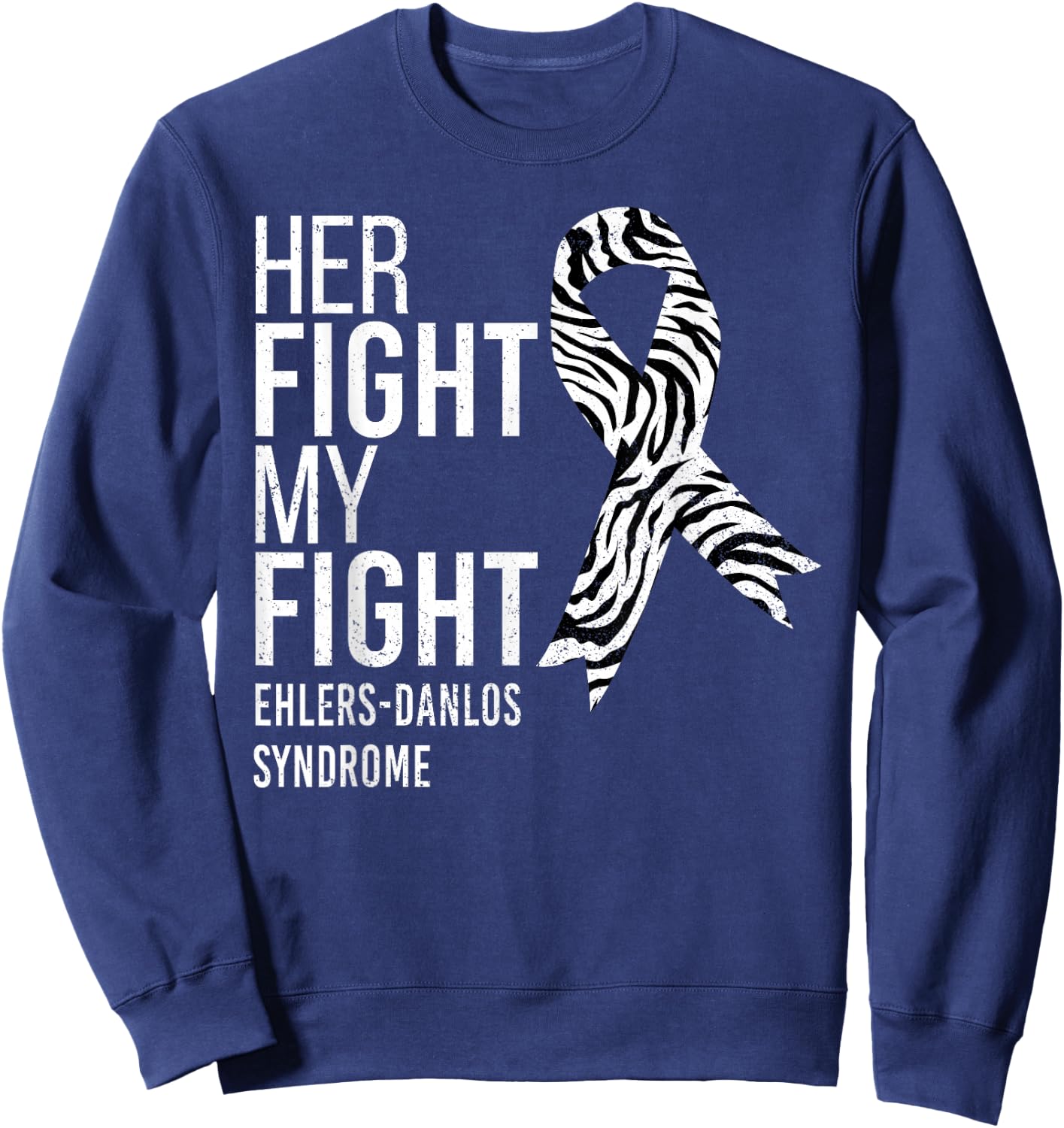 Her Fight is My Fight Ehlers-Danlos Syndrome EDS Awareness Sweatshirt - Sweatshirt | Navy